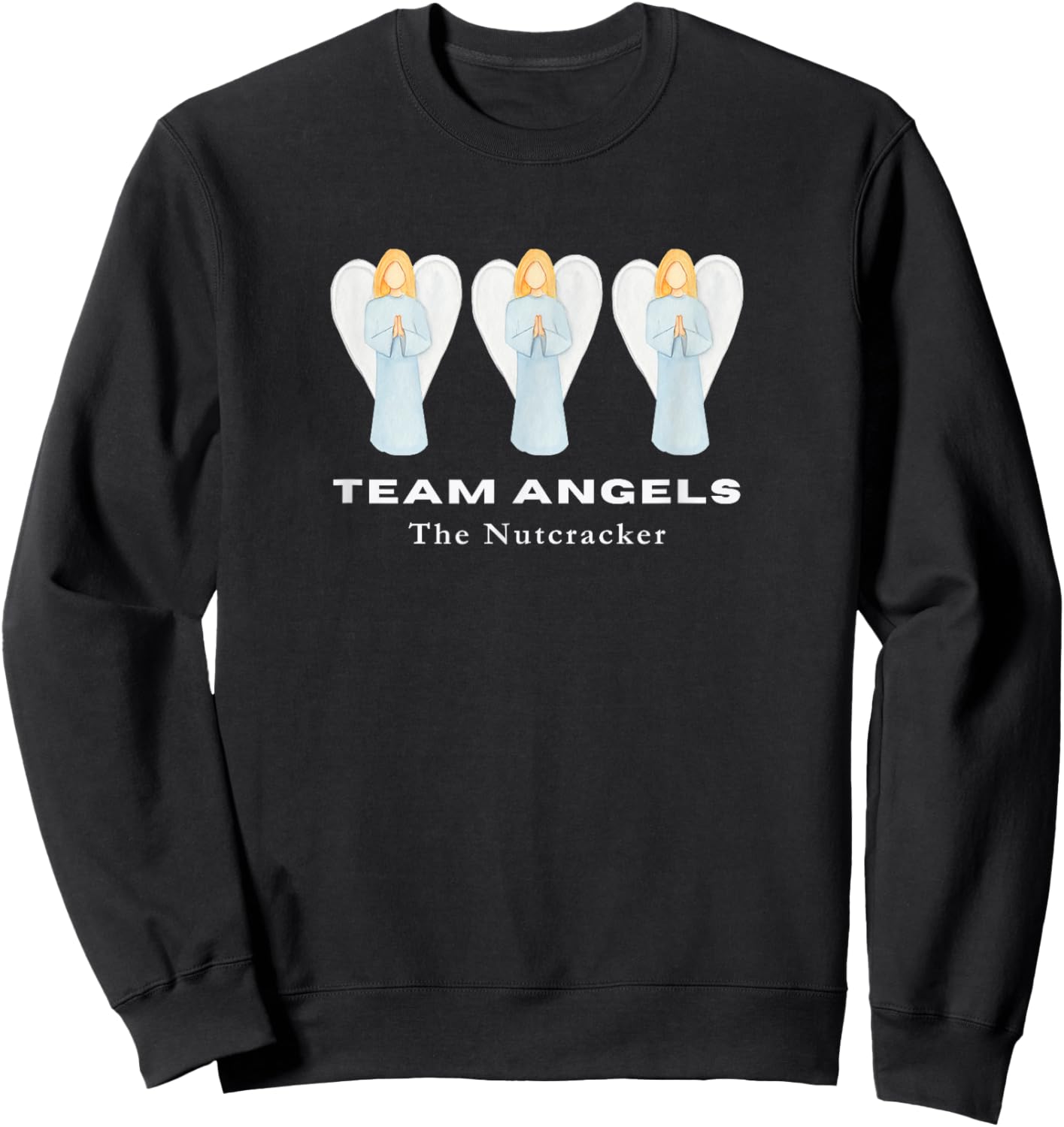 TEAM ANGELS THE NUTCRACKER Christmas Ballet Dancer Angel Sweatshirt - Sweatshirt | Black