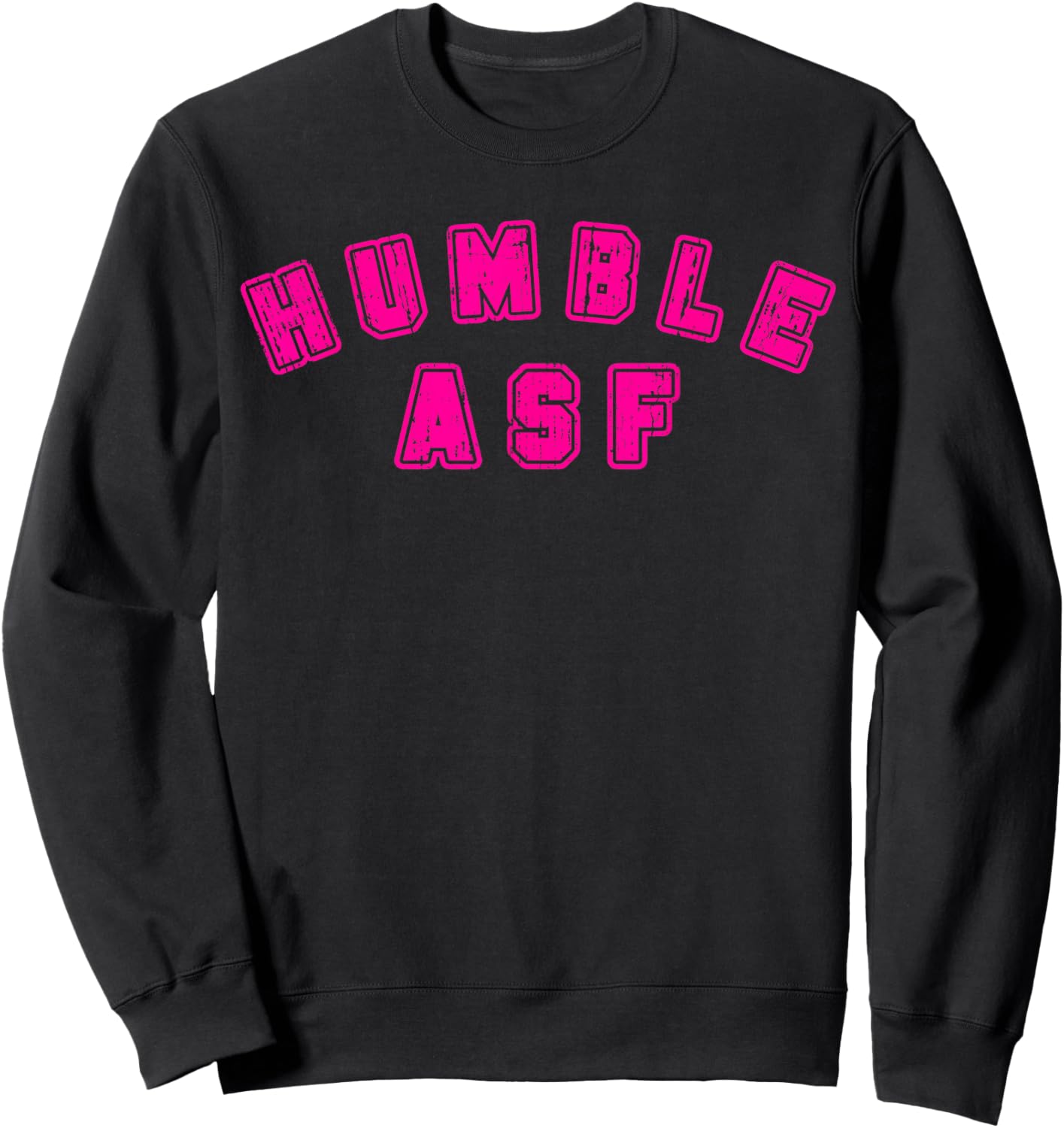 Funny Sarcastic Saying Vintage Varsity Humble Asf Sweatshirt - Sweatshirt | Black
