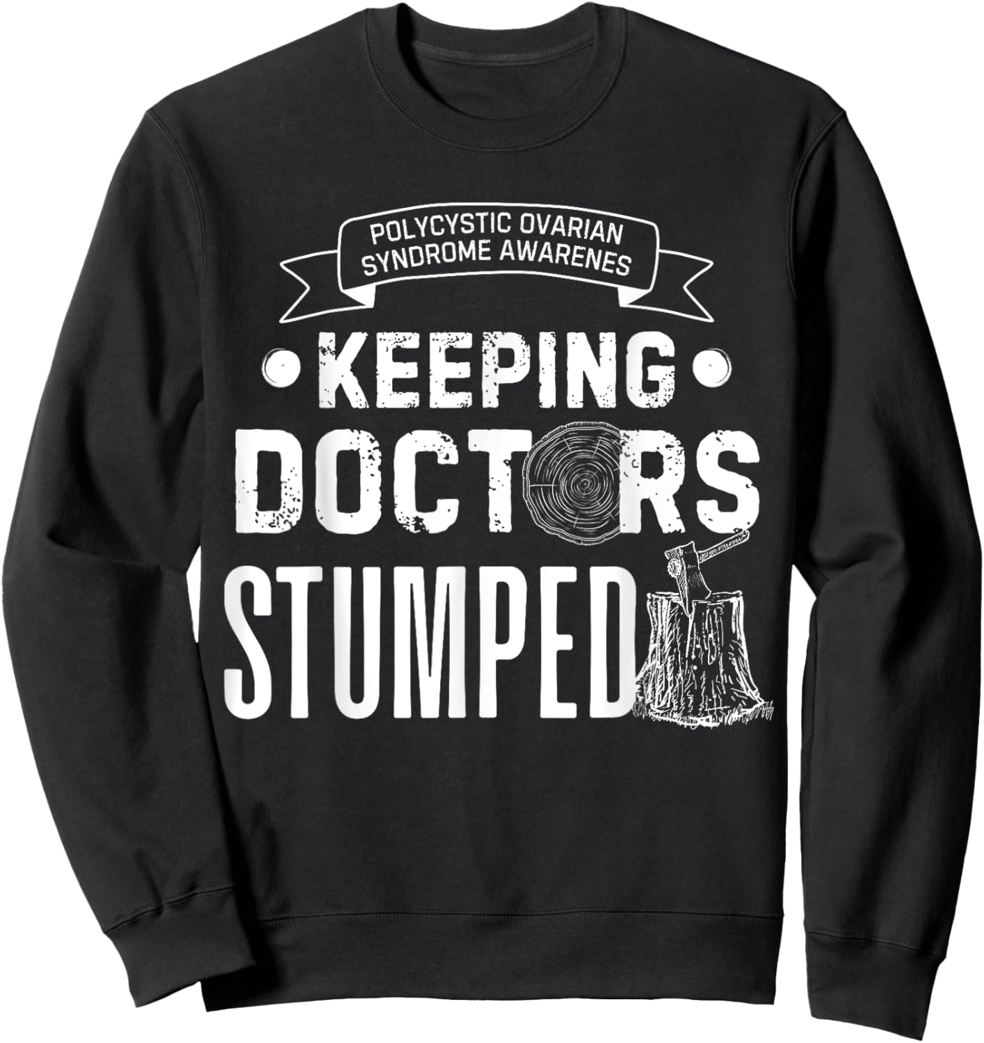 Keeping Doctors Stumped Polycystic Ovarian Syndrome Sweatshirt - Sweatshirt | Black