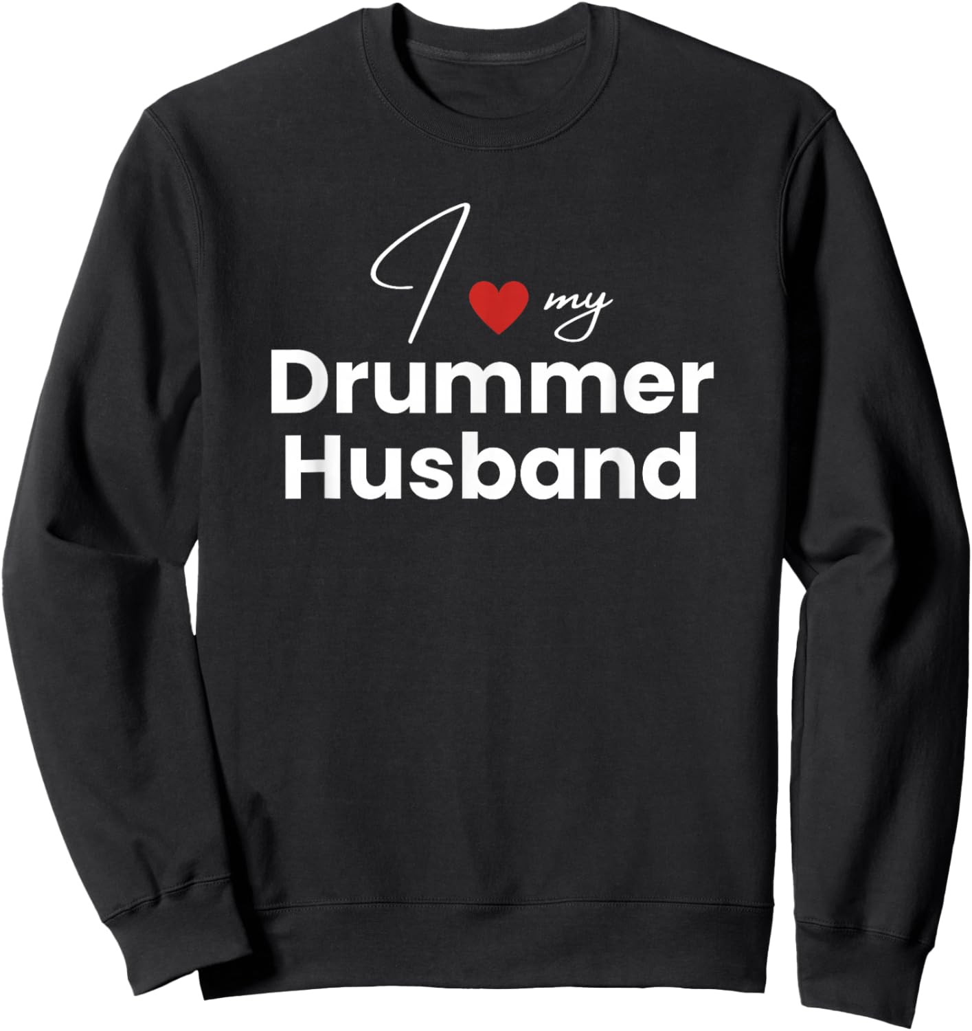 I Love My Drummer Husband Women's Heart Drummer Sweatshirt - Sweatshirt | Black