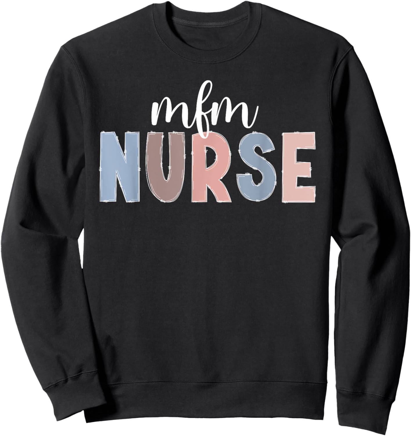MFM Nurse Appreciation Maternal Fetal Medicine Nurse Sweatshirt - Sweatshirt | Black