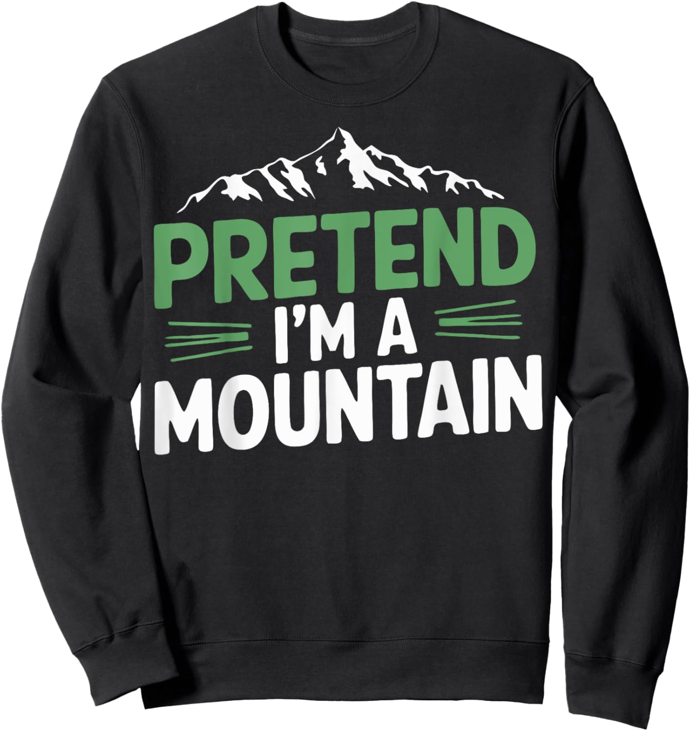 Pretend I'm A Mountain Sweatshirt - Sweatshirt | Black
