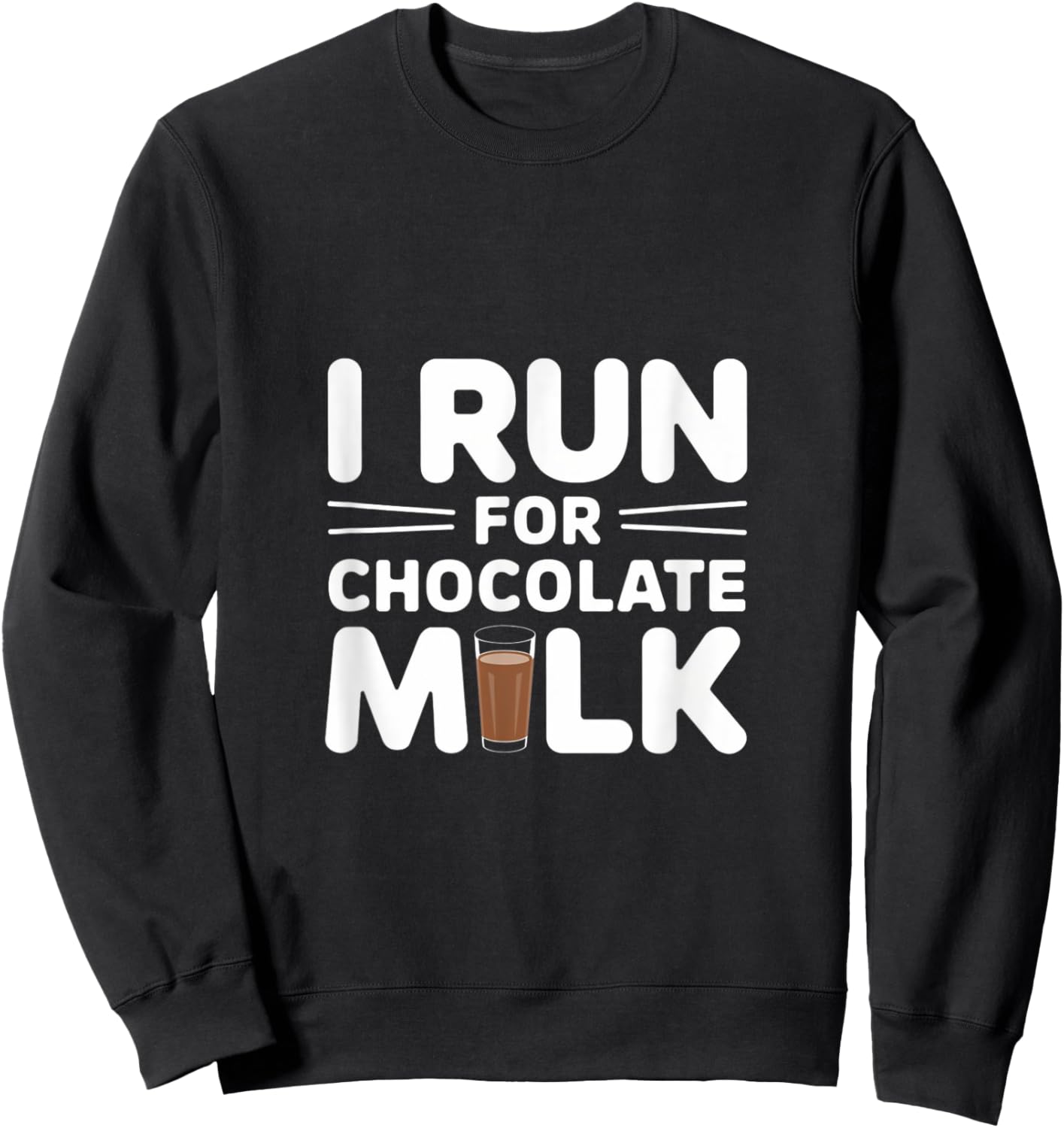 I Run for Chocolate Milk Running Sweatshirt - Sweatshirt | Black