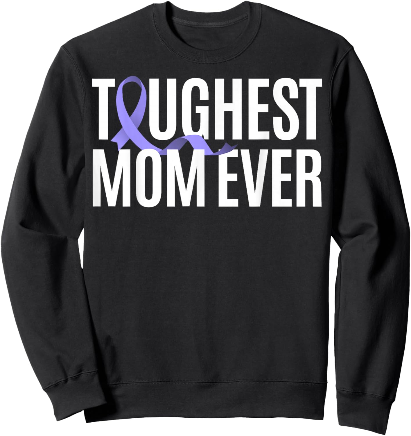 Toughest Mom Ever Vulvar Cancer Sweatshirt - Sweatshirt | Black