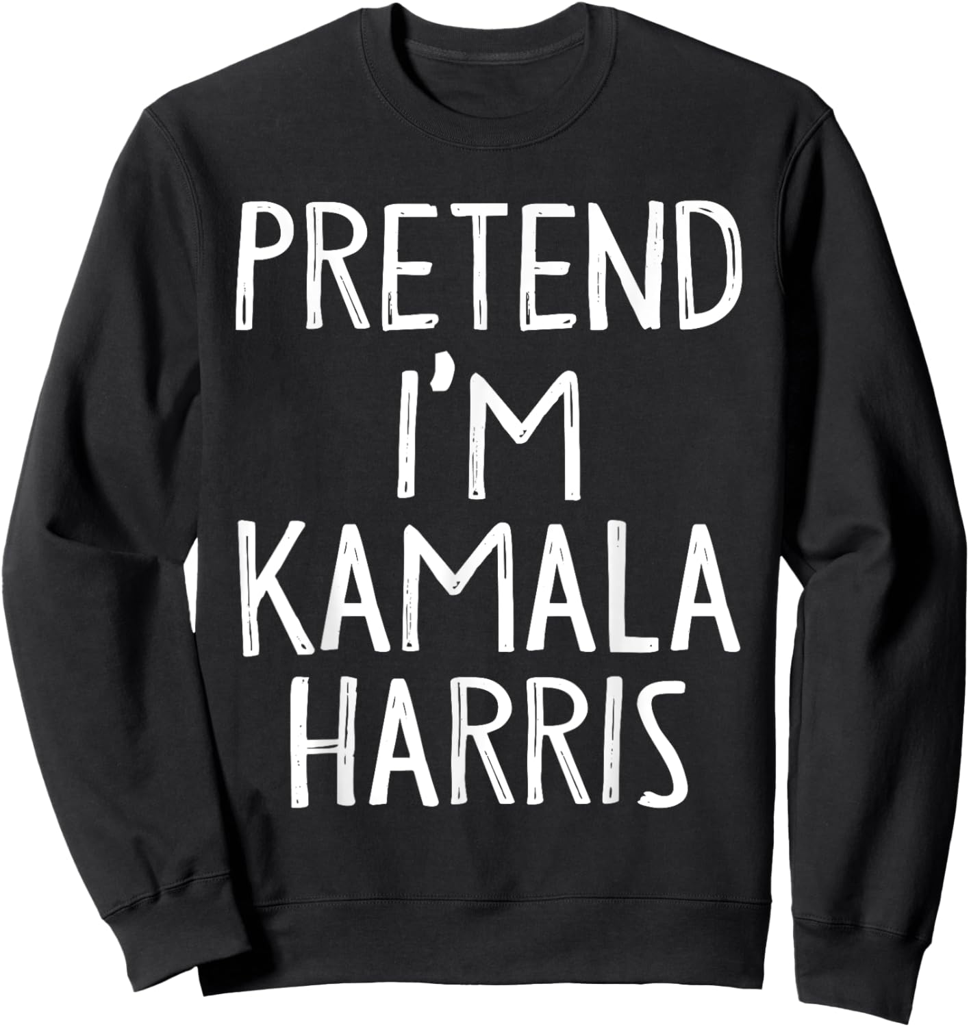 Pretend I'm Kamala Harris Matching Costume Easy Halloween Sweatshirt - Sweatshirt | Black