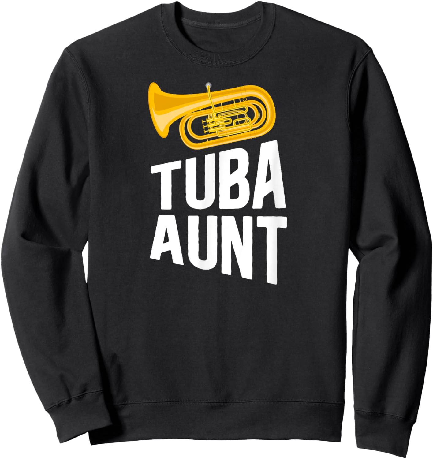 Tuba Aunt Of A Tuba Player Aunt Tuba Auntie Tubist Aunt Sweatshirt - Sweatshirt | Black