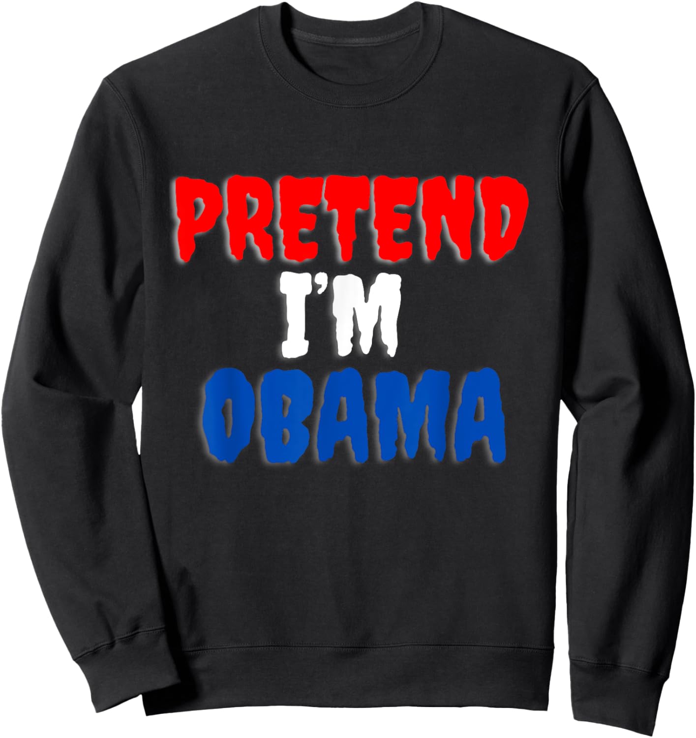 Pretend I'm Obama Halloween costume. Sweatshirt - Sweatshirt | Black