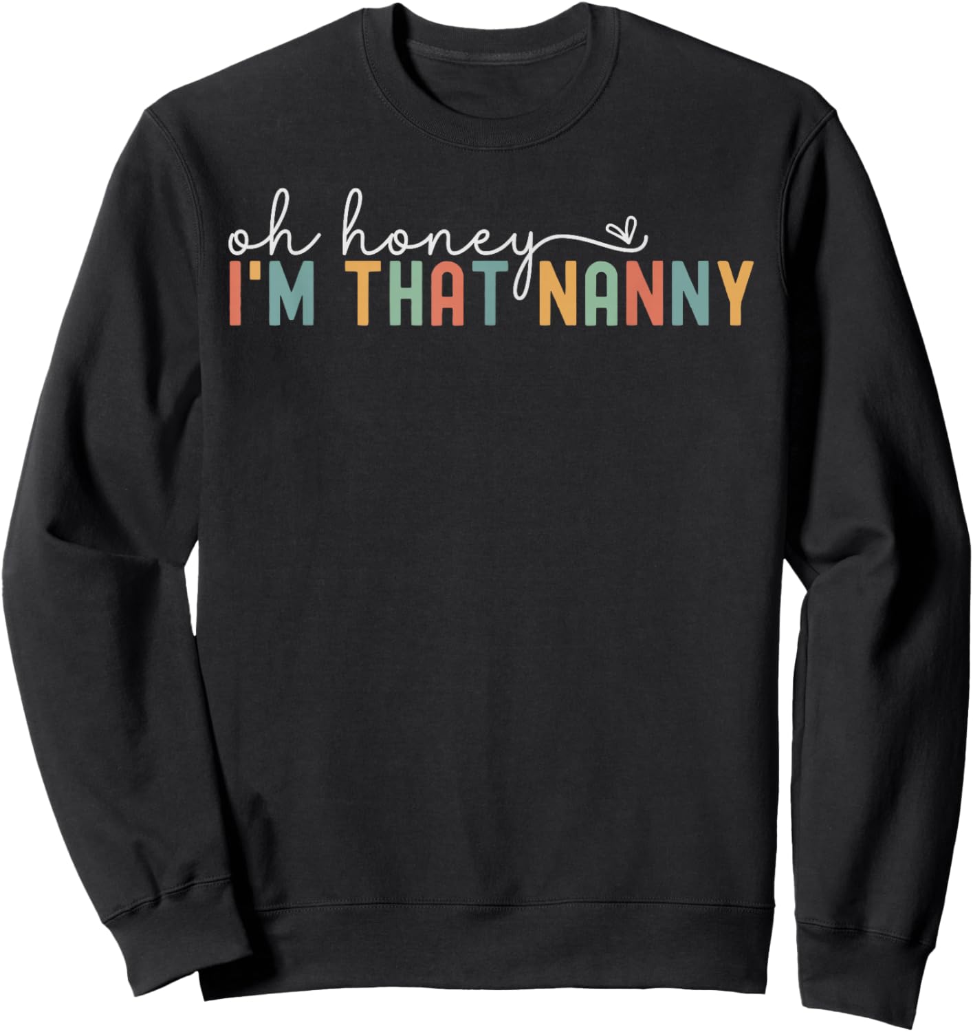 Women Oh Honey I'm That Nanny Retro New Grandma To Be Sweatshirt - Sweatshirt | Black