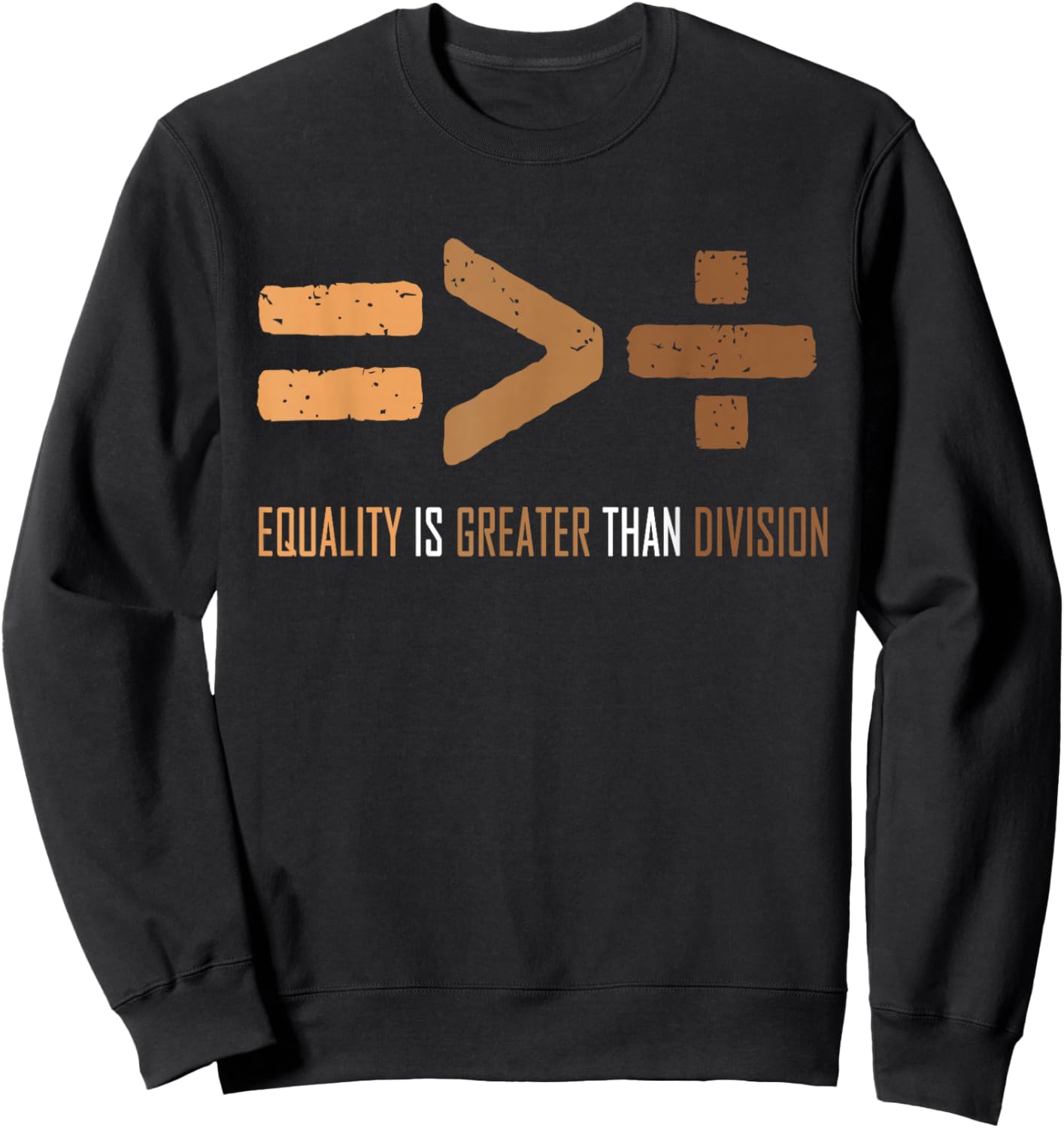 Equality Is Greater Than Division Black history men women Sweatshirt - Sweatshirt | Black