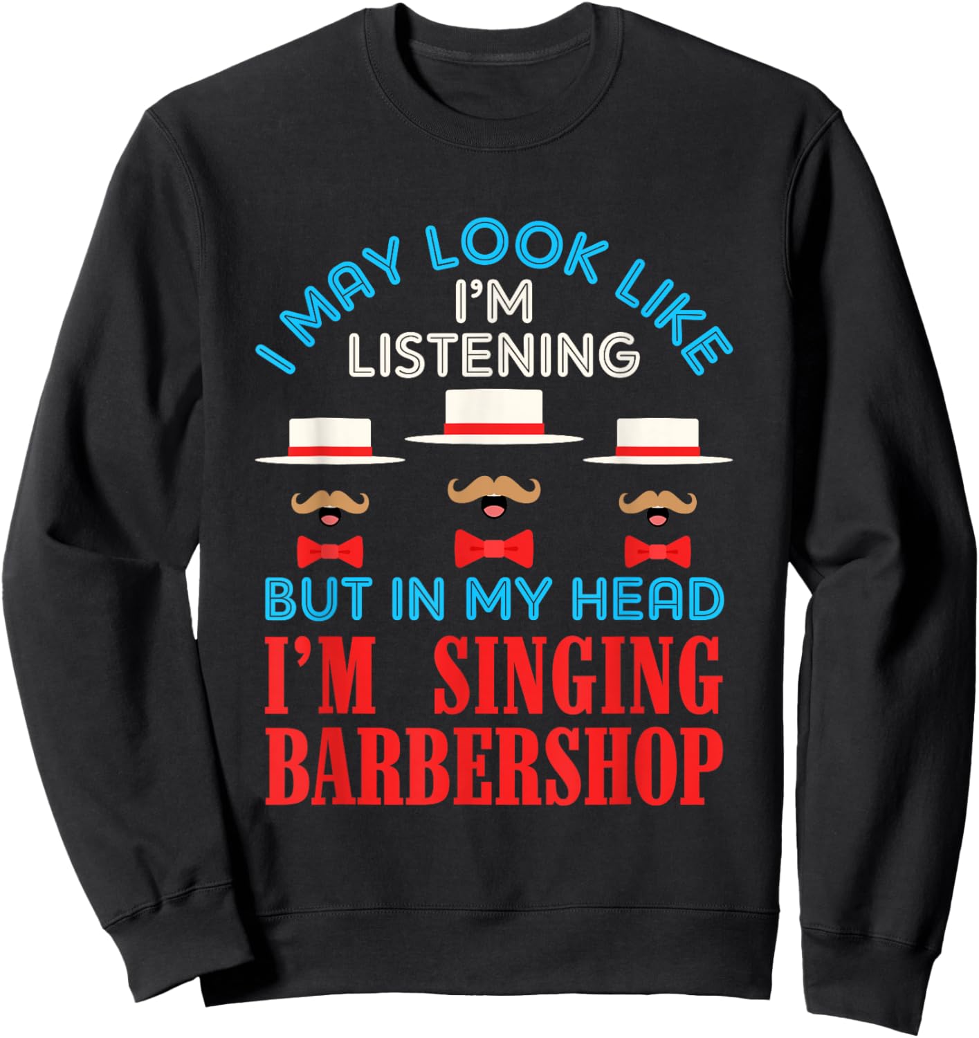 Singing Barbershop Funny Harmony Singer Music Quartet Sweatshirt - Sweatshirt | Black