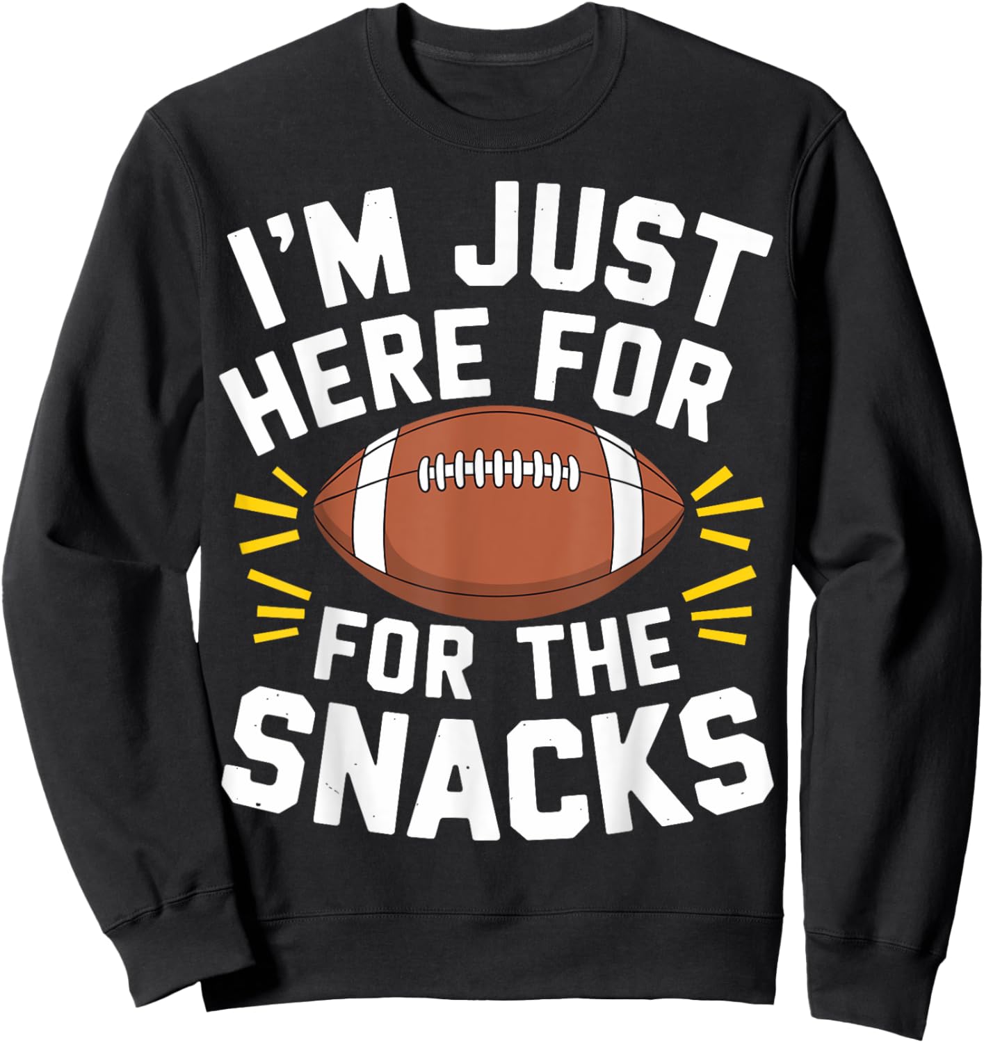 Im Just Here For The Snacks Football Shirt Funny Women Kids Sweatshirt - Sweatshirt | Black