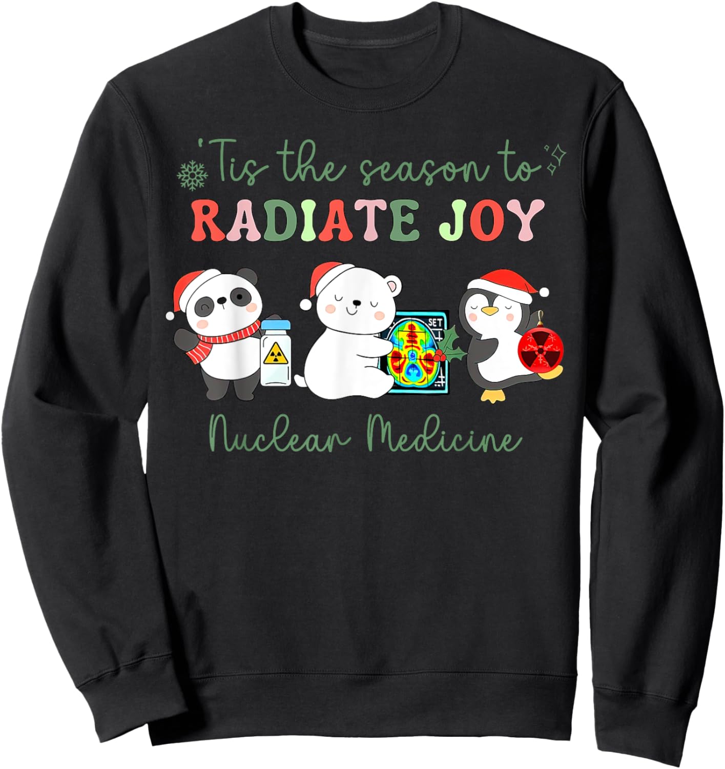 Tis The Season To Radiate Joy Nuclear Medicine NMT Christmas Sweatshirt - Sweatshirt | Black