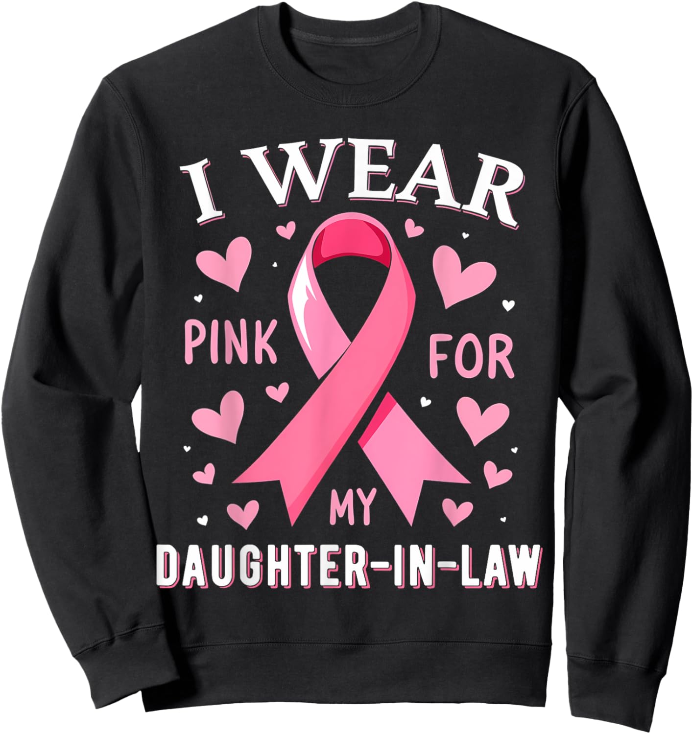 I Wear Pink For My Daughter In Law Cancer Awareness Sweatshirt - Sweatshirt | Black