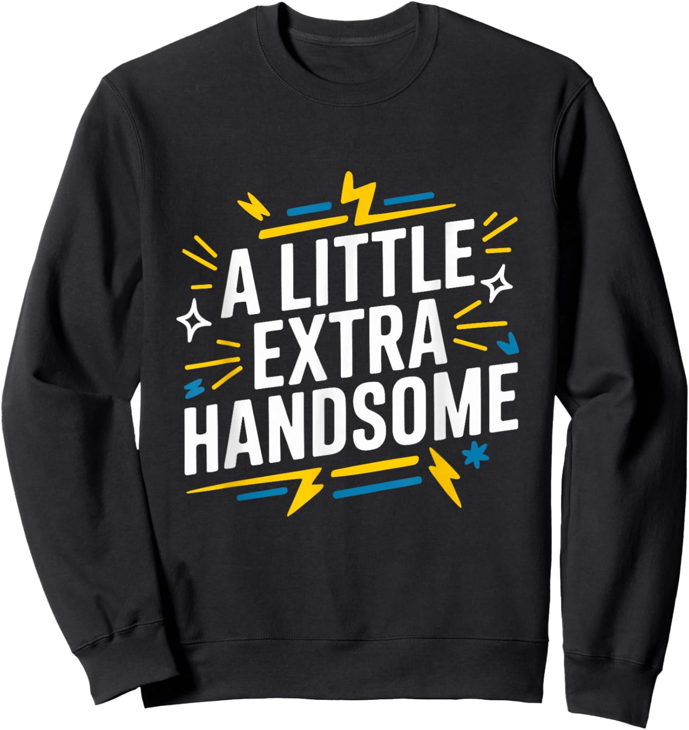 A Little Extra Handsome, Down Syndrome Awareness Day Sweatshirt - Sweatshirt | Black