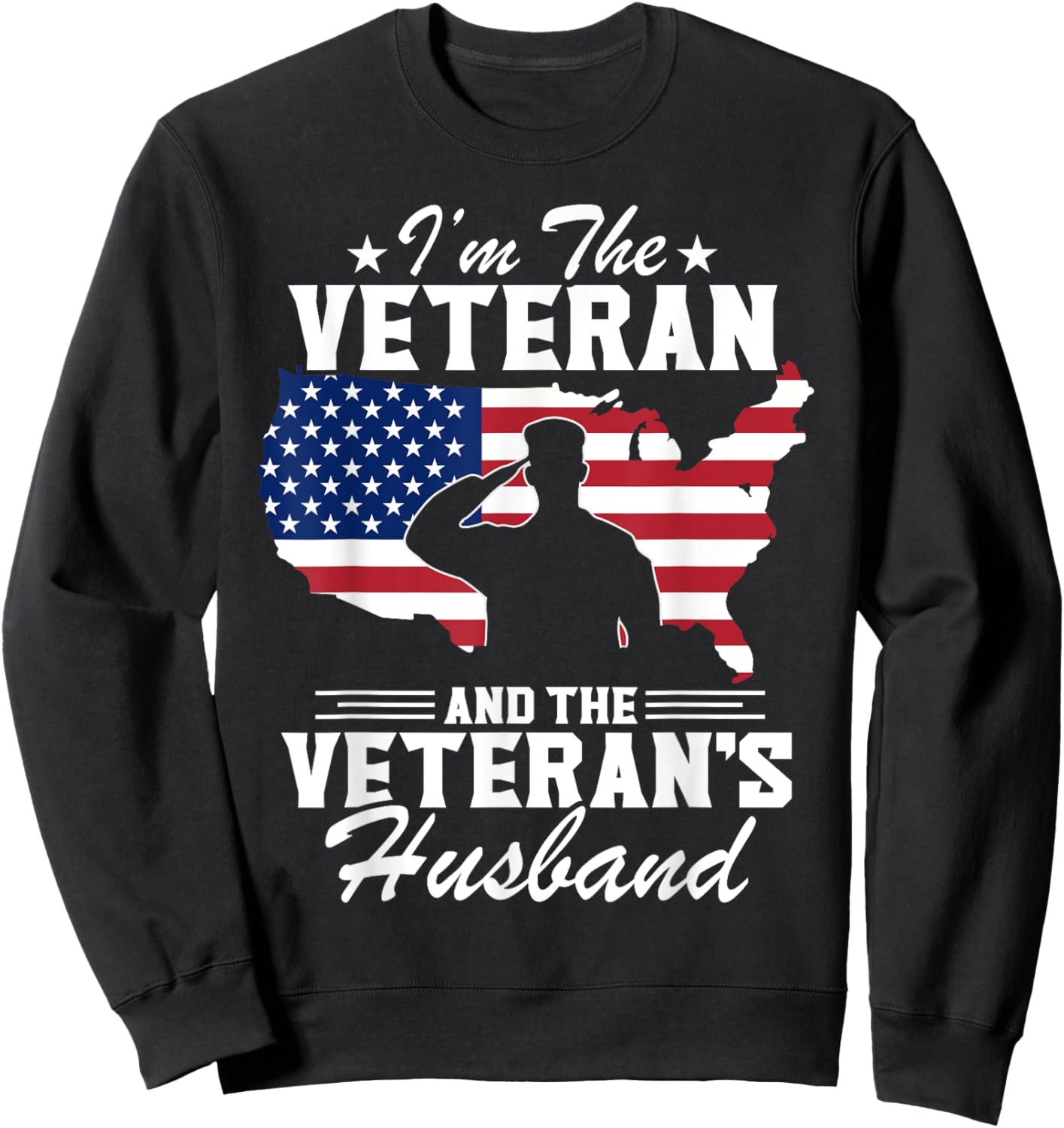 I'm Veteran And The Veteran's Husband Patriotic Veterans Day Sweatshirt - Sweatshirt | Black