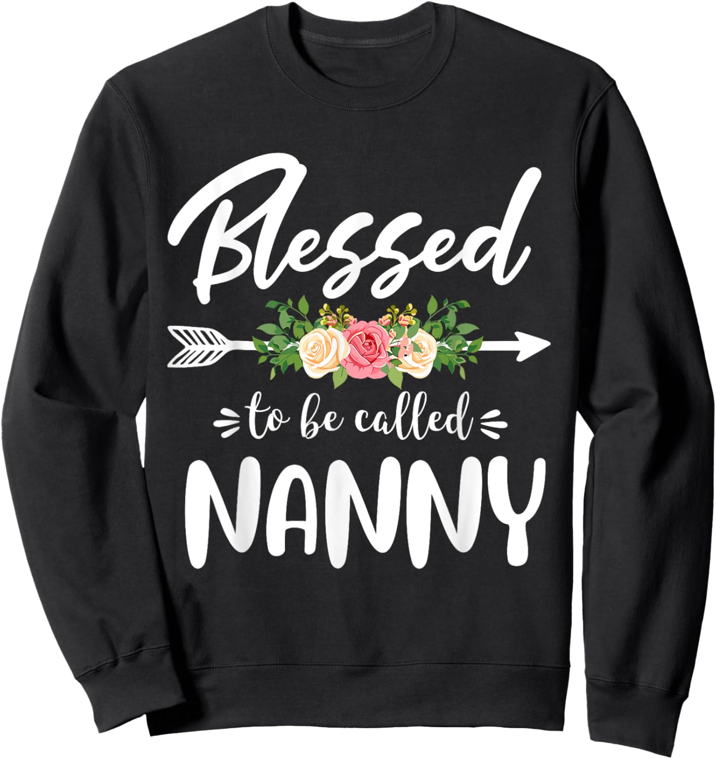 Blessed to be called Nanny Floral Arrow Design Mothers Day Sweatshirt - Sweatshirt | Black
