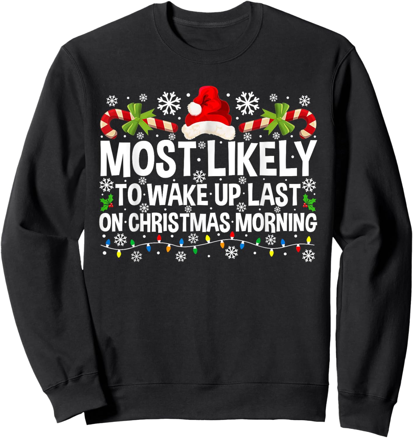 Most Likely To Wake Up Last On Christmas Morning Xmas Sweatshirt - Sweatshirt | Black