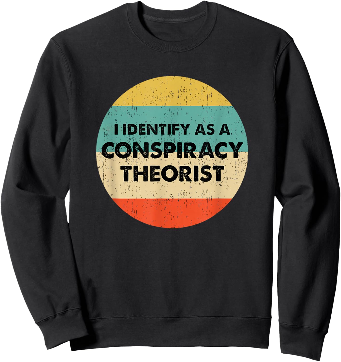 I Identify As a Conspiracy Theorist Sweatshirt - Sweatshirt | Black