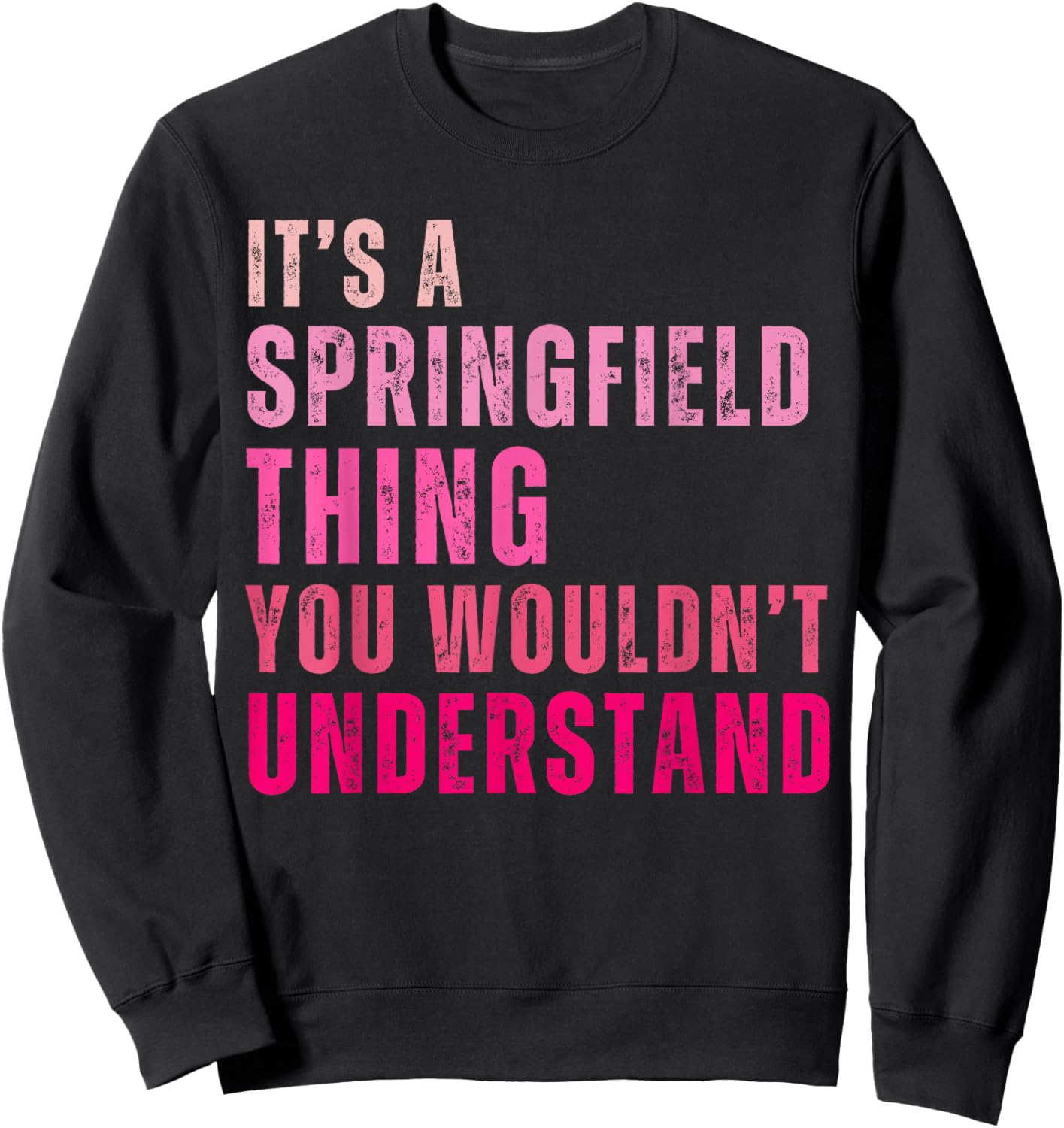 It's A Springfield Thing You Wouldn't Understand Vintage Sweatshirt - Sweatshirt | Black