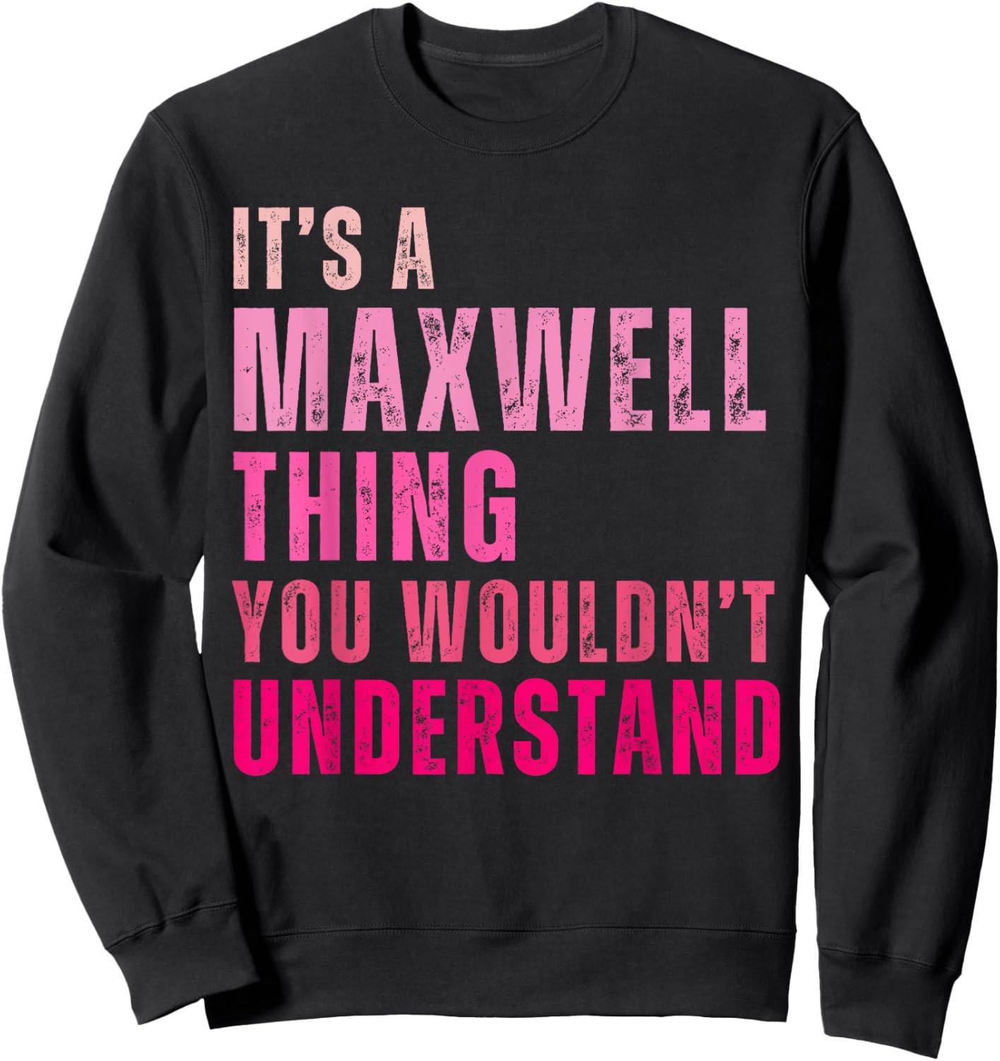 It's A Maxwell Thing You Wouldn't Understand Vintage Sweatshirt - Sweatshirt | Black