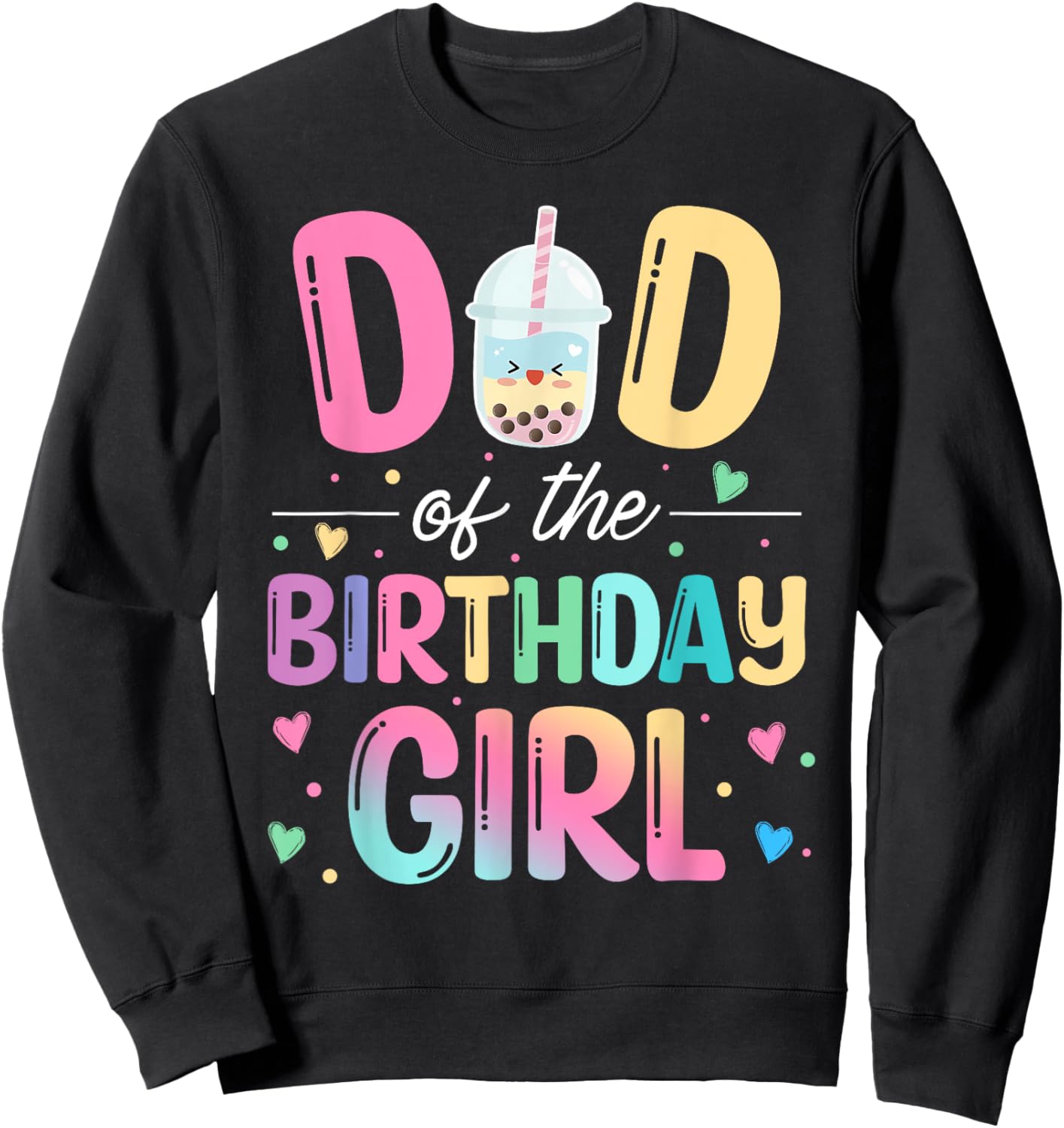 Dad Of The Birthday Girl Bubble Boba Tea Party Family Sweatshirt - Sweatshirt | Black