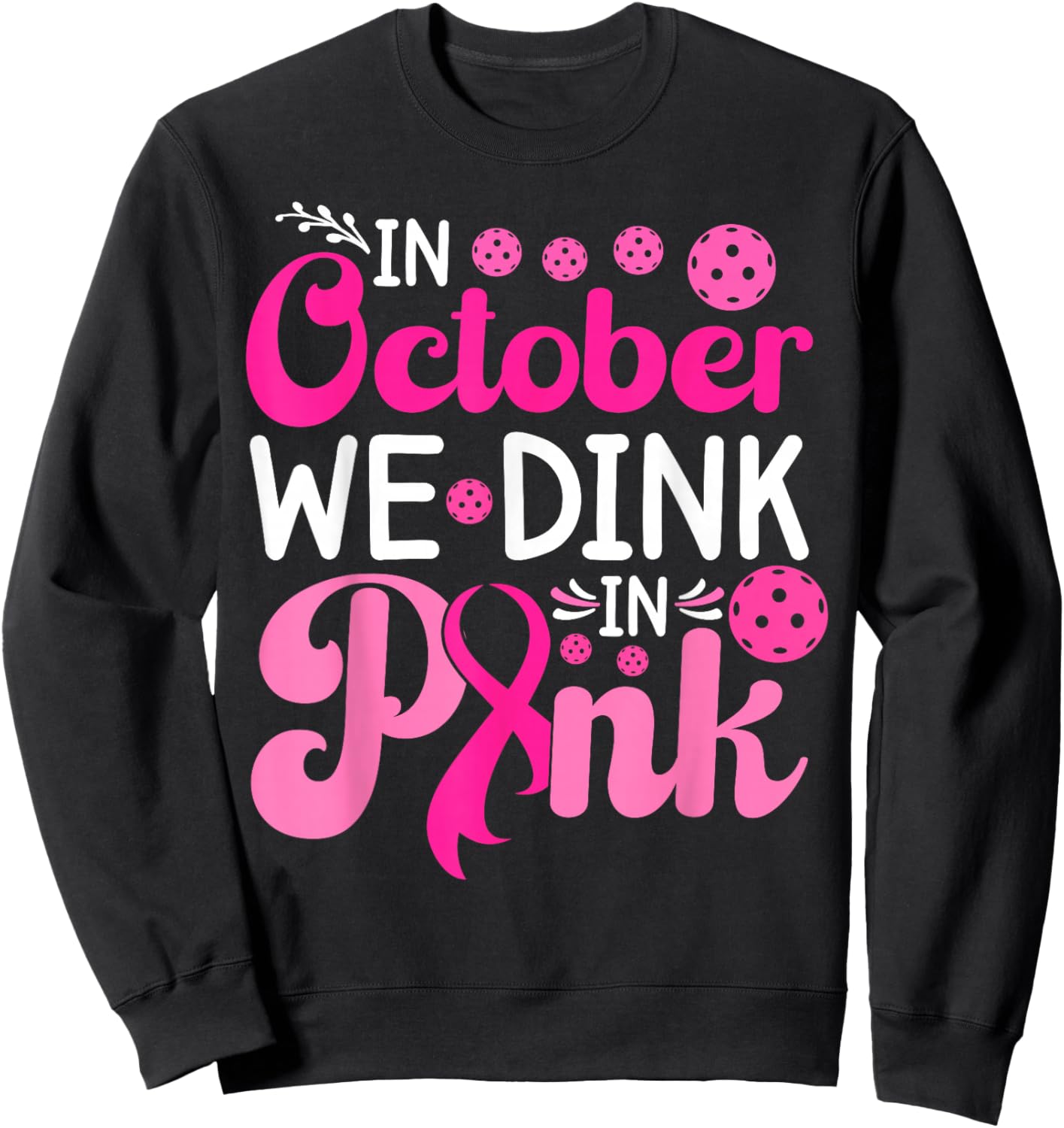 In October We Dink in Pink Breast Cancer Pickleball Sweatshirt - Sweatshirt | Black