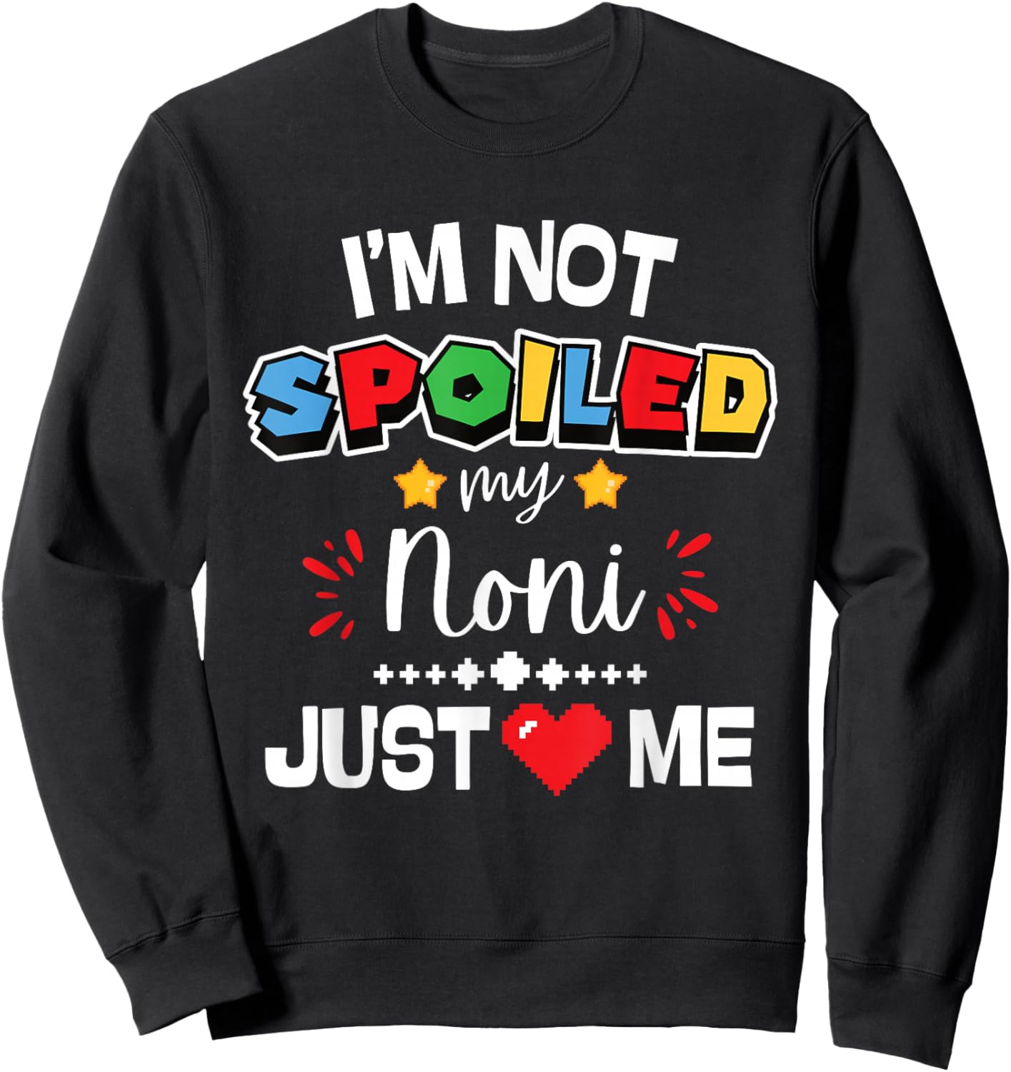 I’m Not Spoiled My Noni Just Loves Me Video Game Team Kids Sweatshirt - Sweatshirt | Black