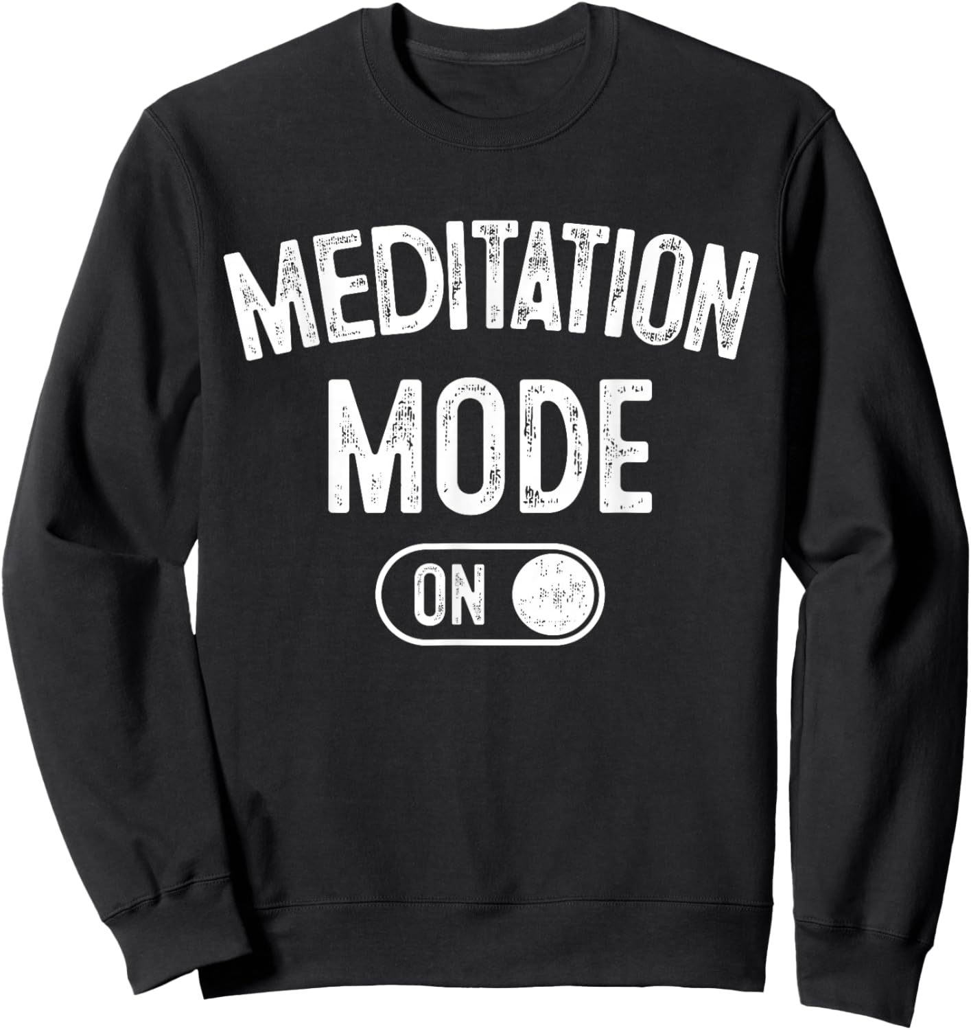 Meditation Mode On Funny Zen Master Gift Meditator Yogi Sweatshirt - Sweatshirt | Black