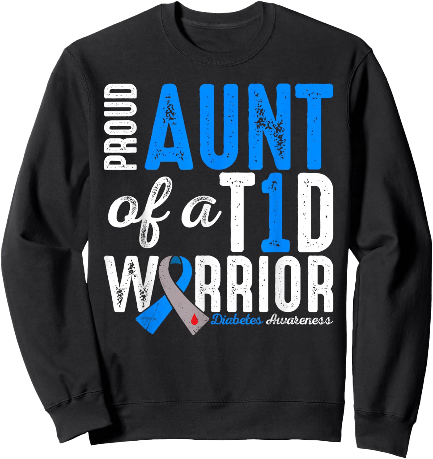 Proud Aunt Of A T1D Warrior Type 1 Diabetes Awareness Sweatshirt - Sweatshirt | Black