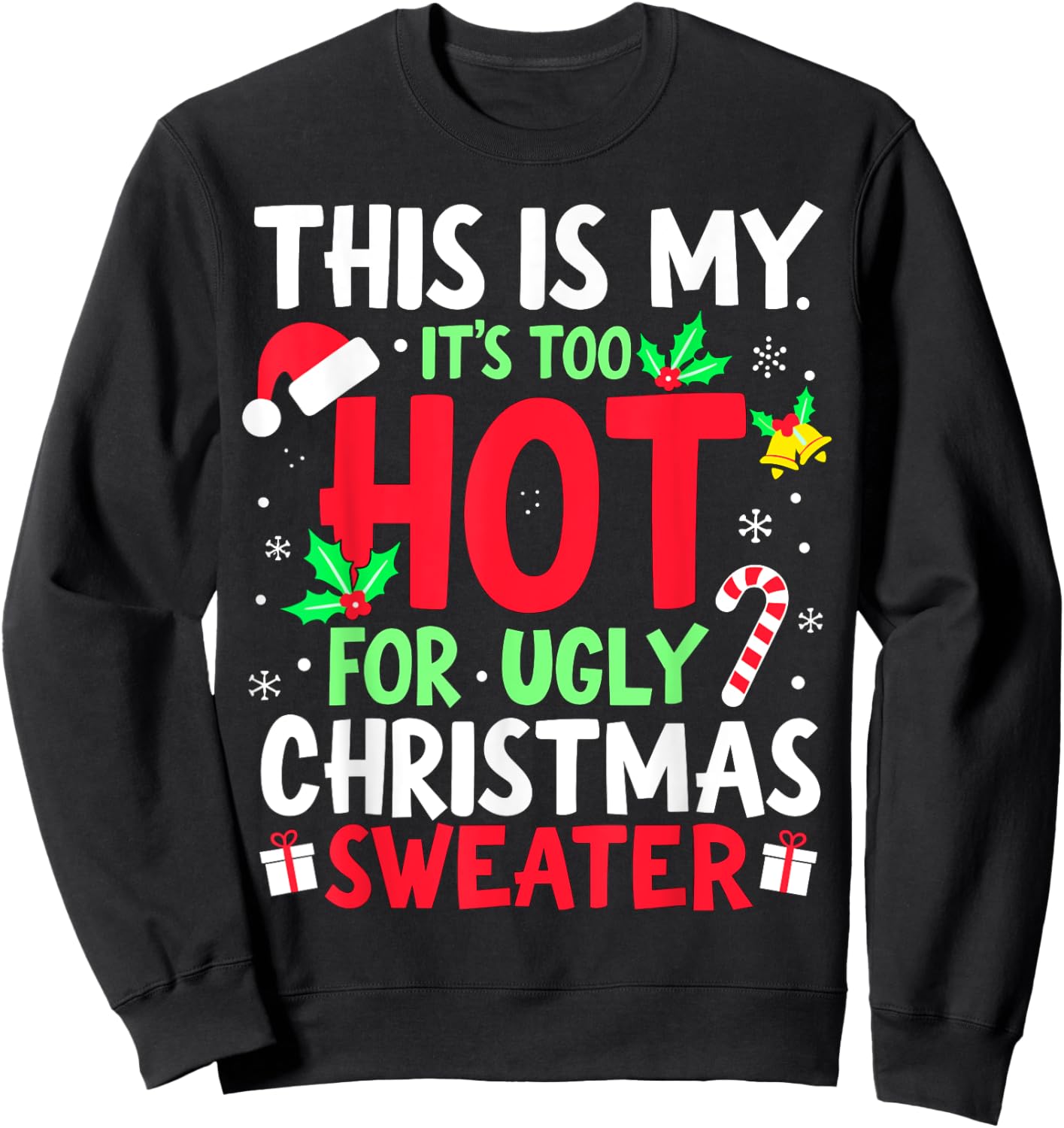 This is my it's too hot for ugly Christmas Sweaters Sweatshirt - Sweatshirt | Black