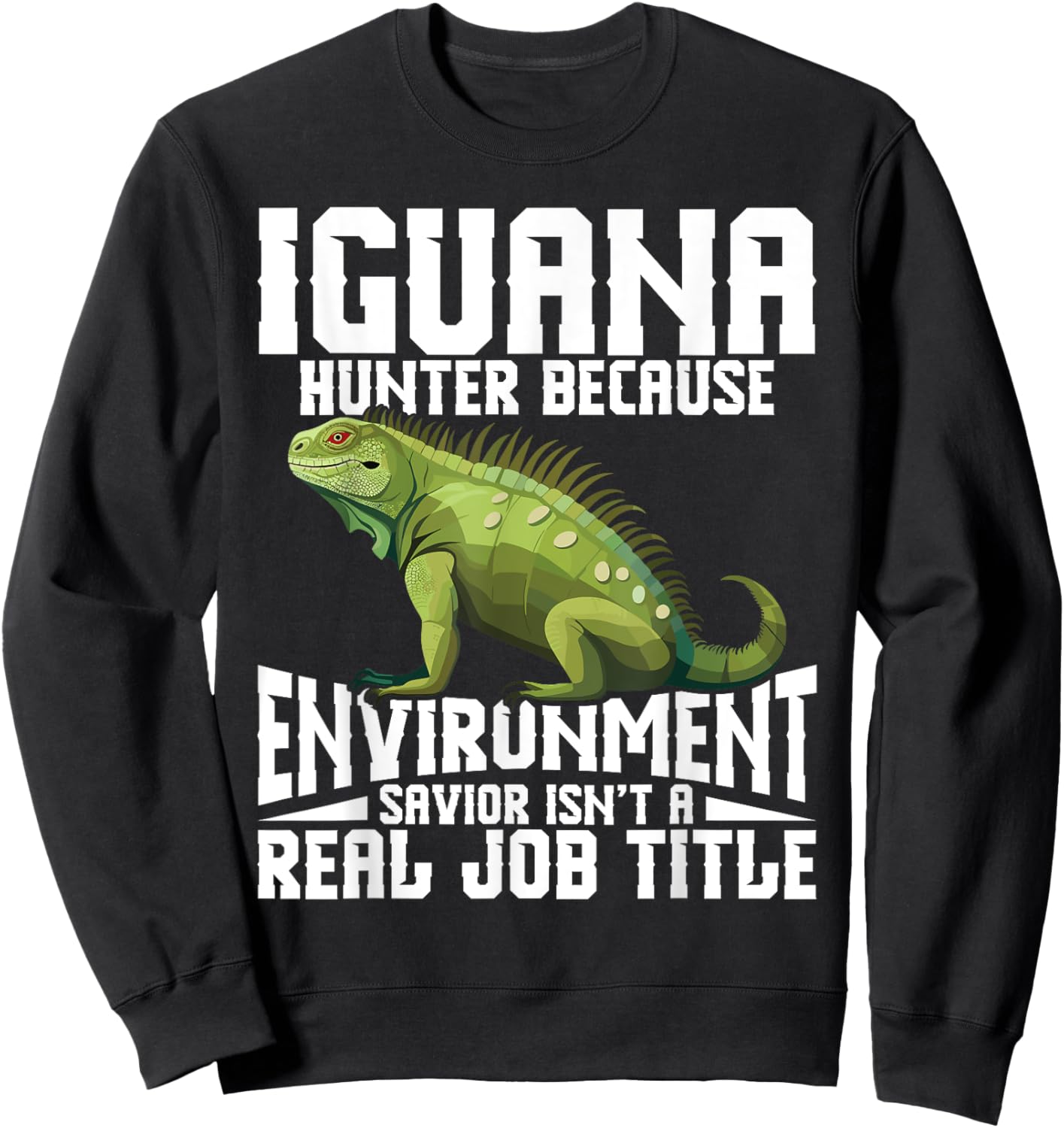 Iguana Removal Tech Lizard Hunting Gear Reptile Hunter Sweatshirt - Sweatshirt | Black