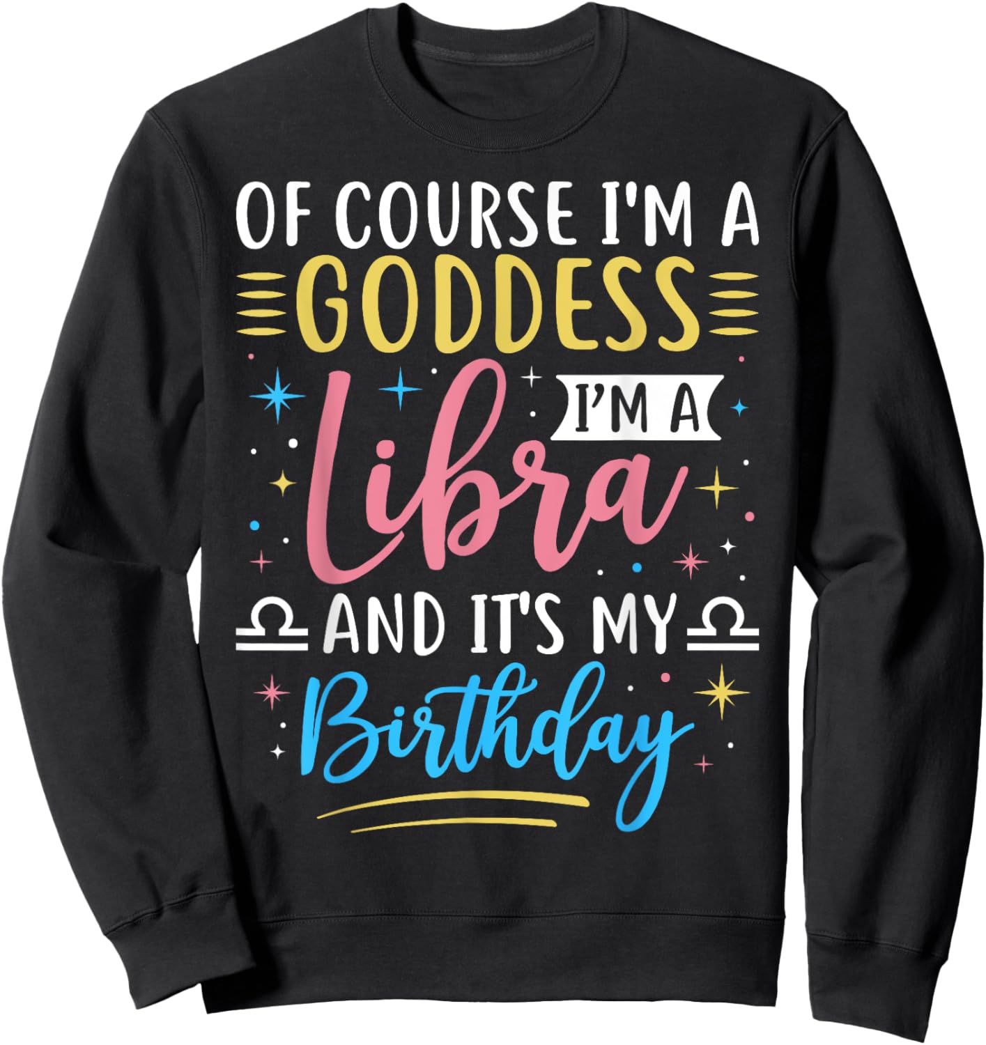 Libra Birthday Libra Women Goddess Queen Its My Birthday Sweatshirt - Sweatshirt | Black