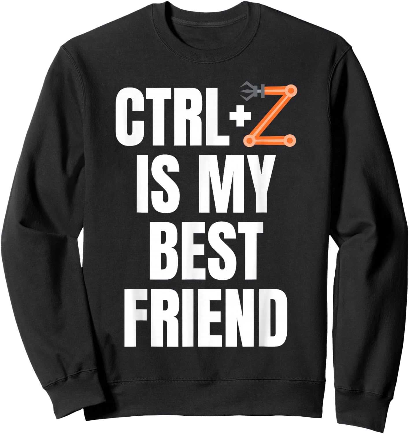 CTRL+Z Is My Best Friend Robotics Robot Engineer Sweatshirt - Sweatshirt | Black