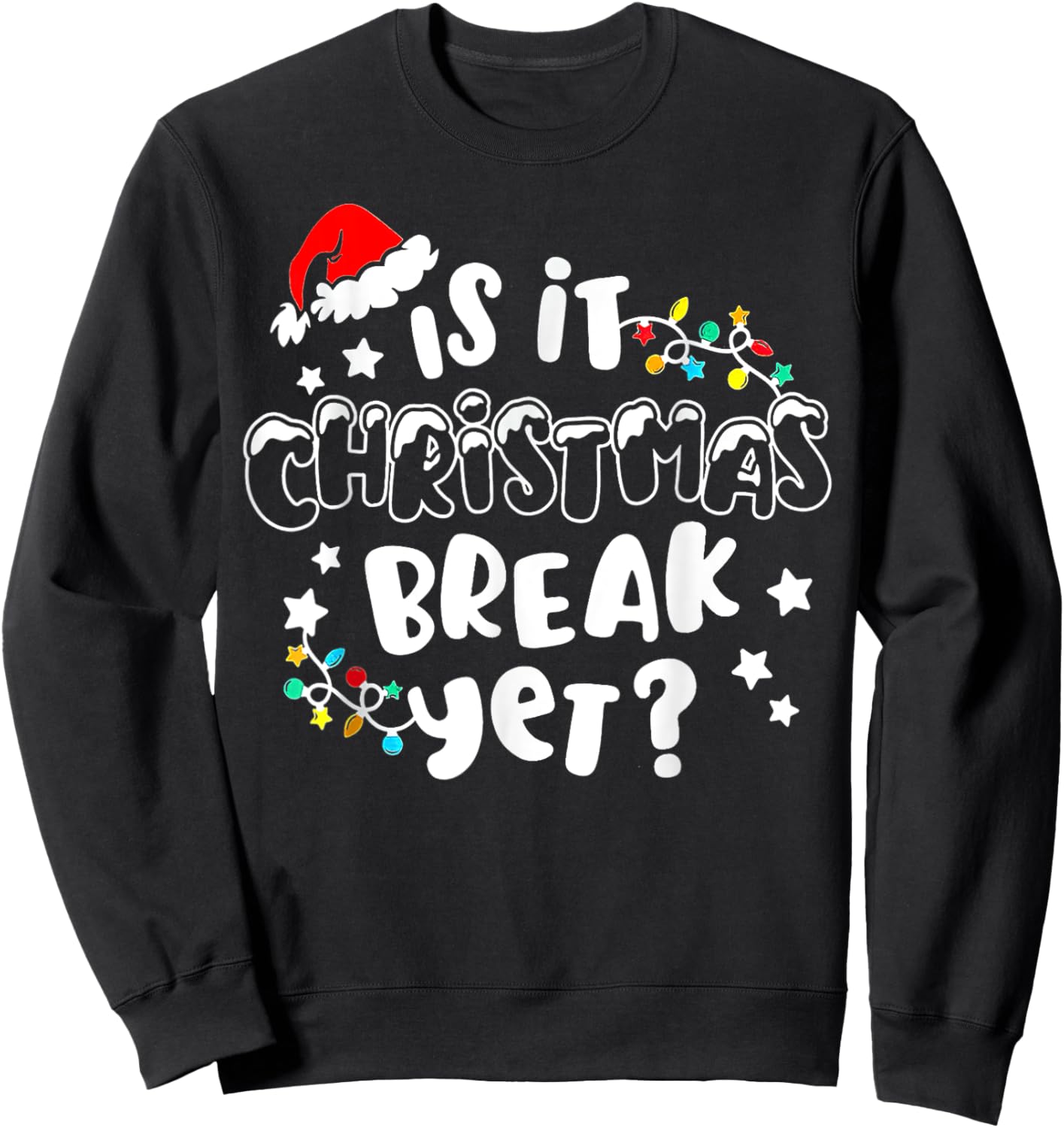 Is it Christmas Break Yet Christmas Gifts For Teacher Women Sweatshirt - Sweatshirt | Black
