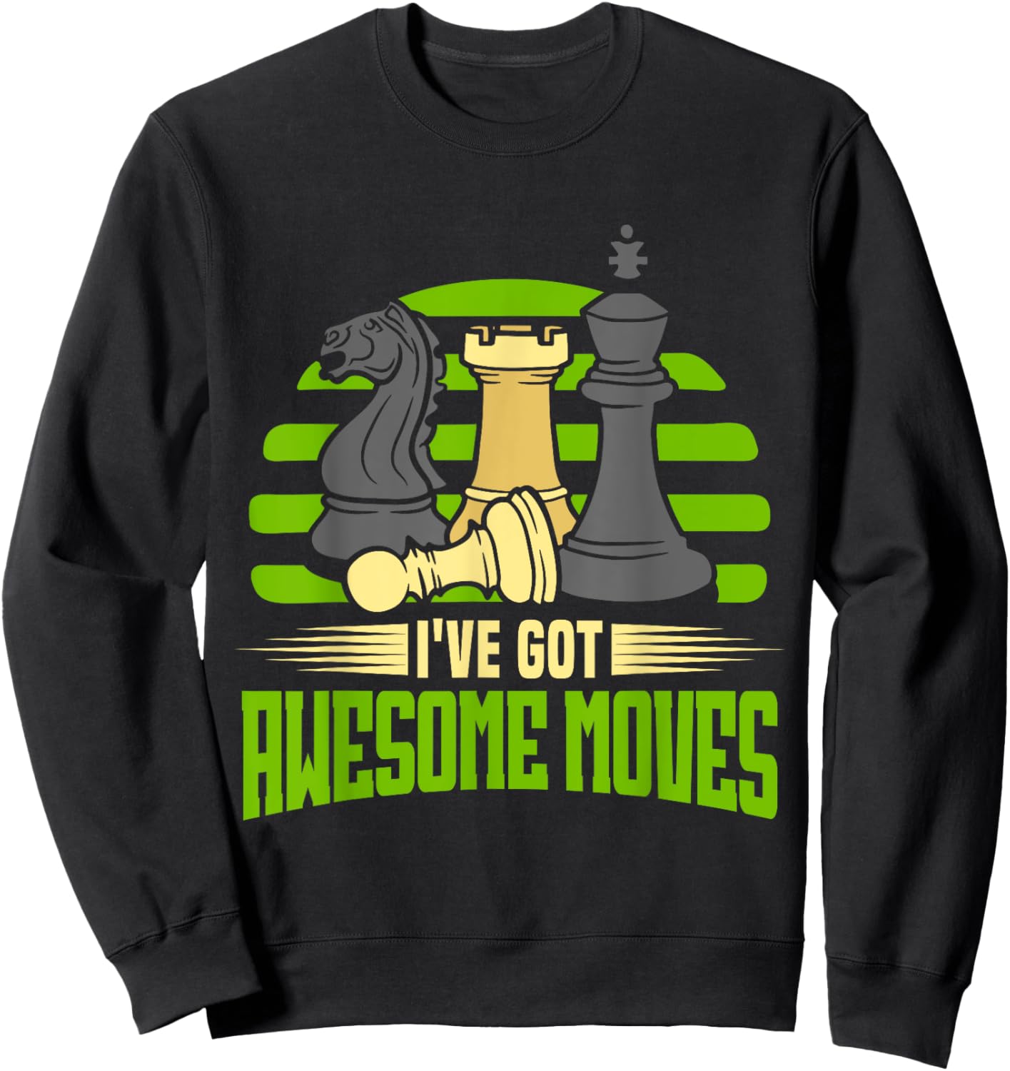 Chess Piece Chess Player I've Got Awesome Moves Chessmaster Sweatshirt - Sweatshirt | Black