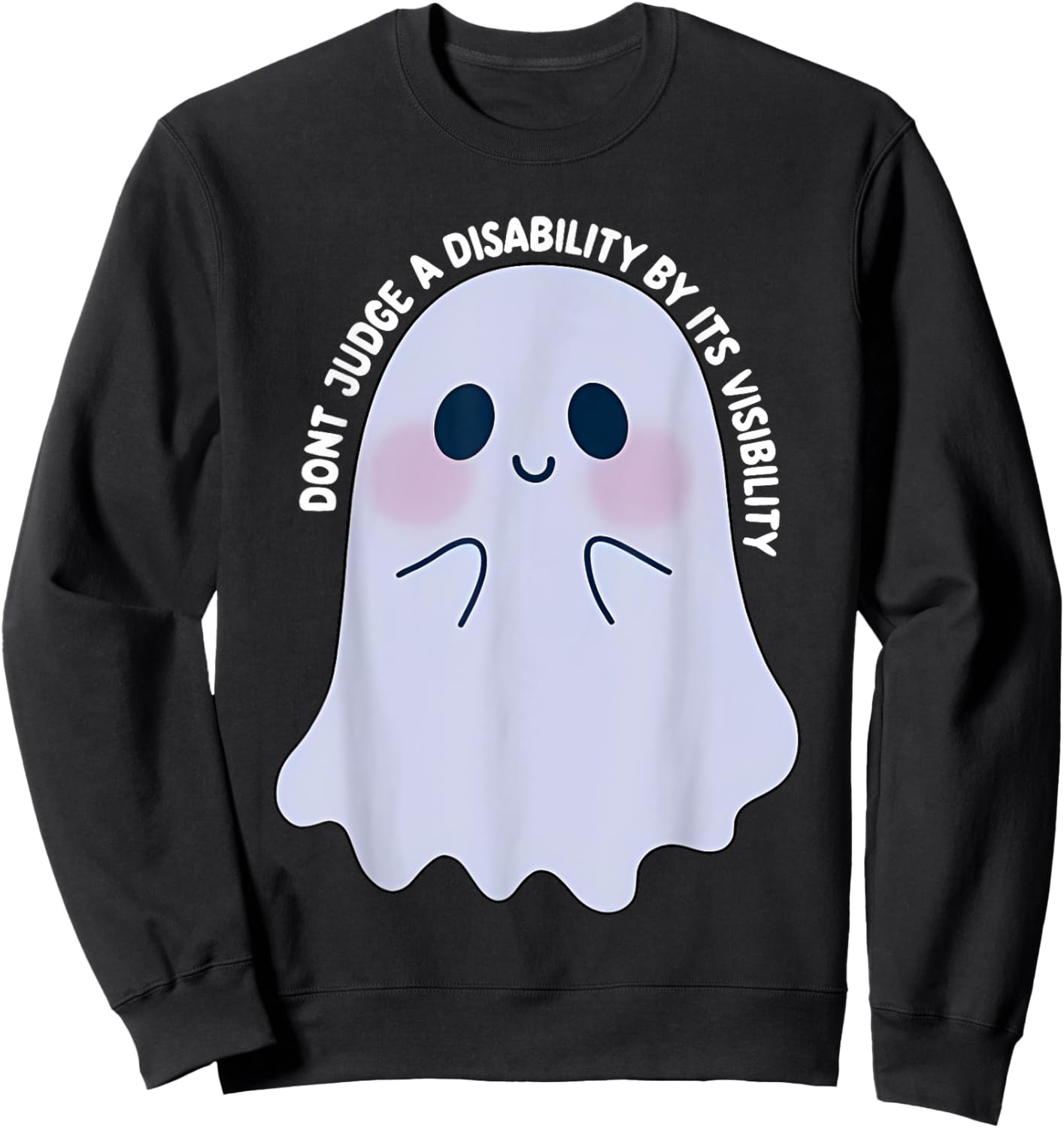 Dont Judge a Disability by Its Visibility Teacher Sweatshirt - Sweatshirt | Black