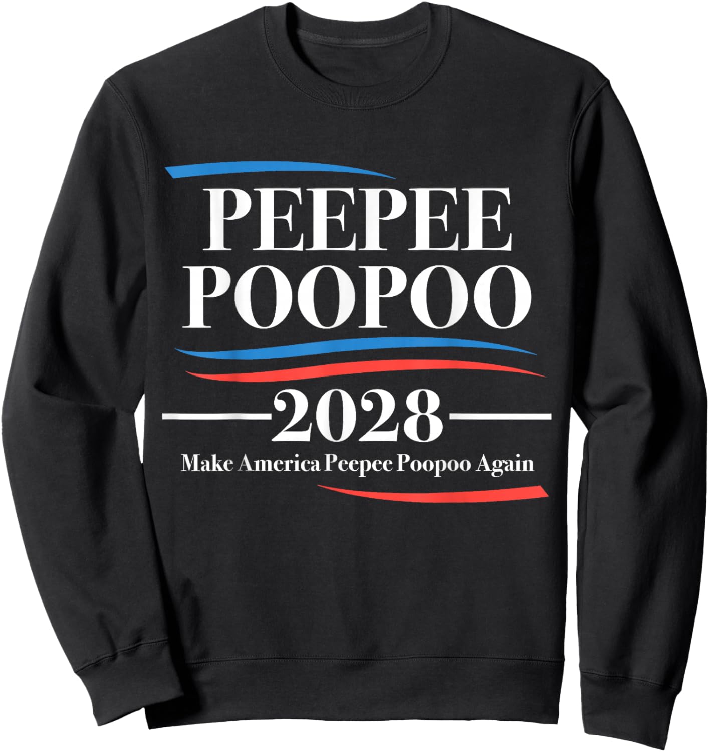 Pee Pee Poo Poo 2028 Peepee Poopoo Meme Sweatshirt - Sweatshirt | Black
