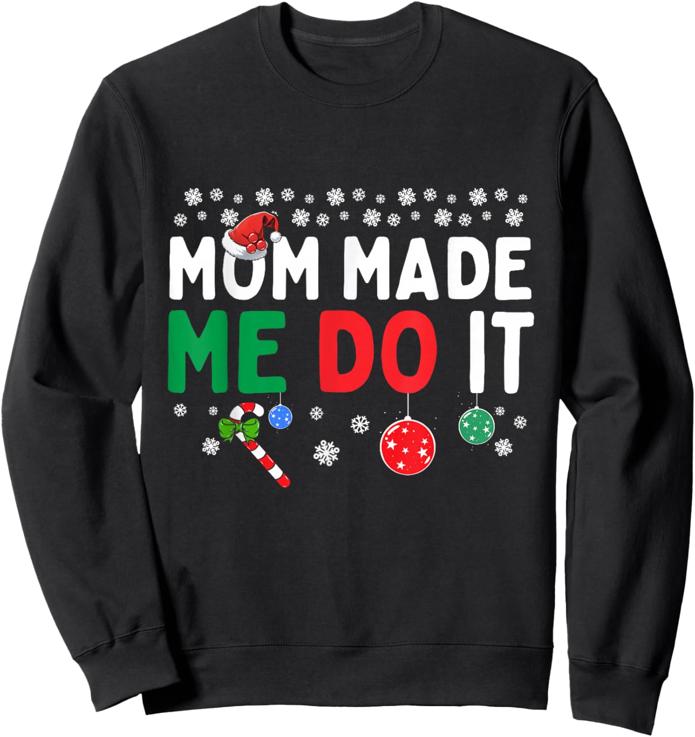 I Dont Do Matching Christmas Outfits Mom Made Me Do It Funny Sweatshirt - Sweatshirt | Black