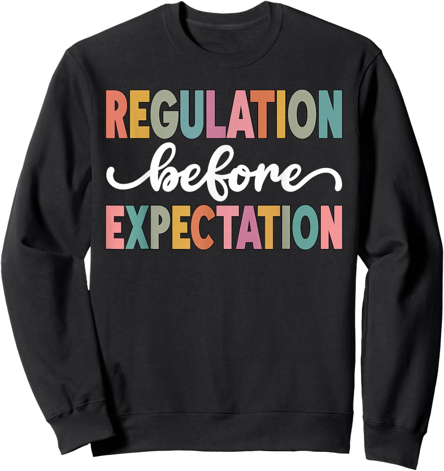 Regulation Before Expectation Cute ABA SPED Teacher Therapy Sweatshirt - Sweatshirt | Black