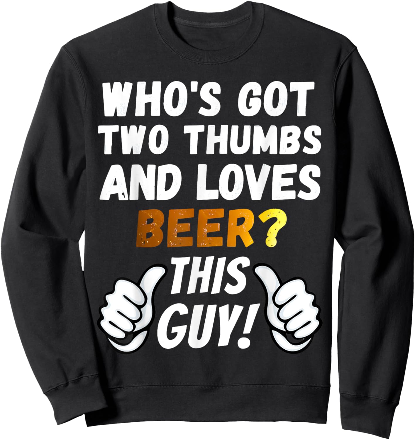 Funny Beer - Two Thumbs Loves Beer Sweatshirt - Sweatshirt | Black