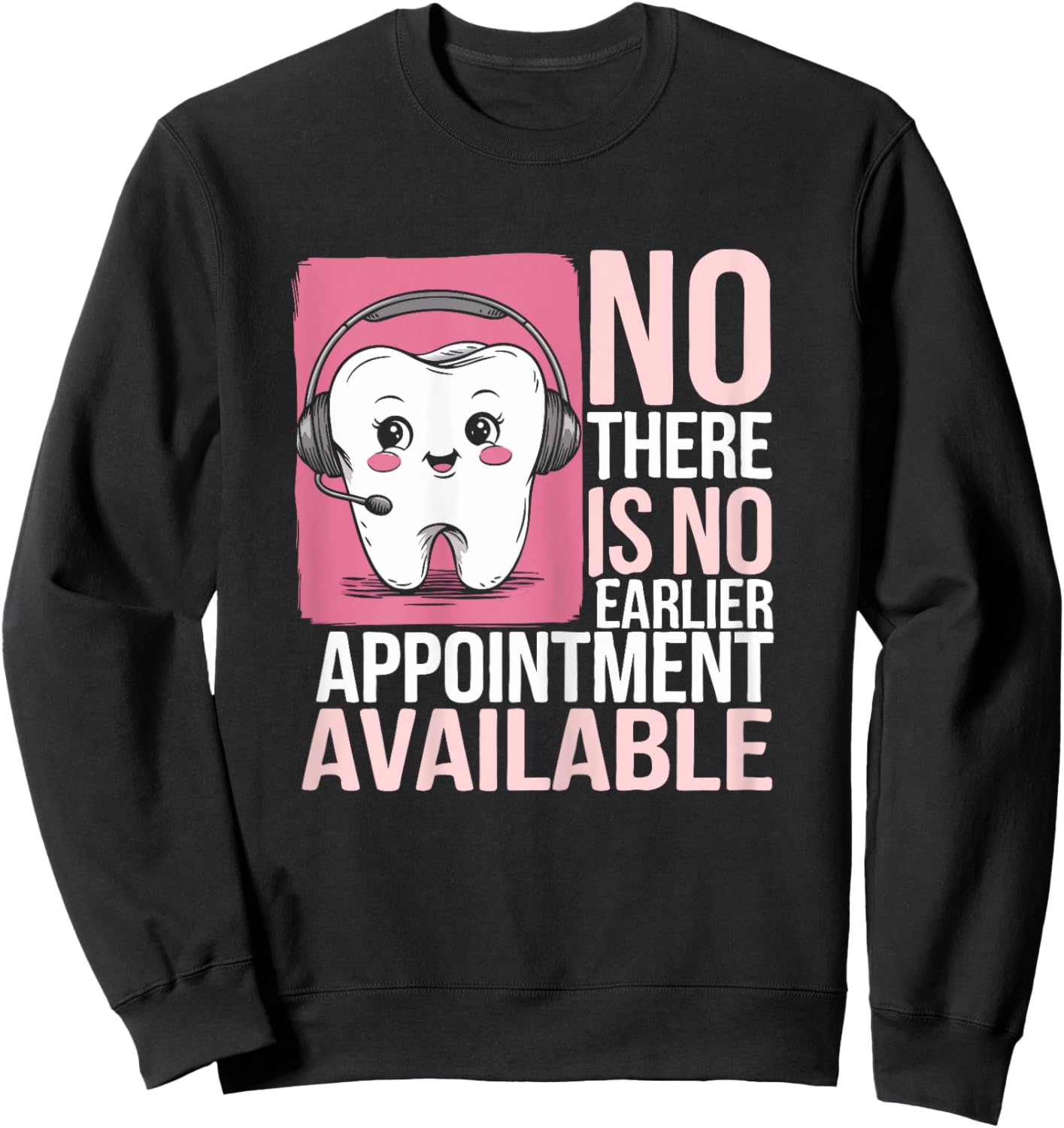 Dentist Reception Life Appointment Dental Receptionist Sweatshirt - Sweatshirt | Black