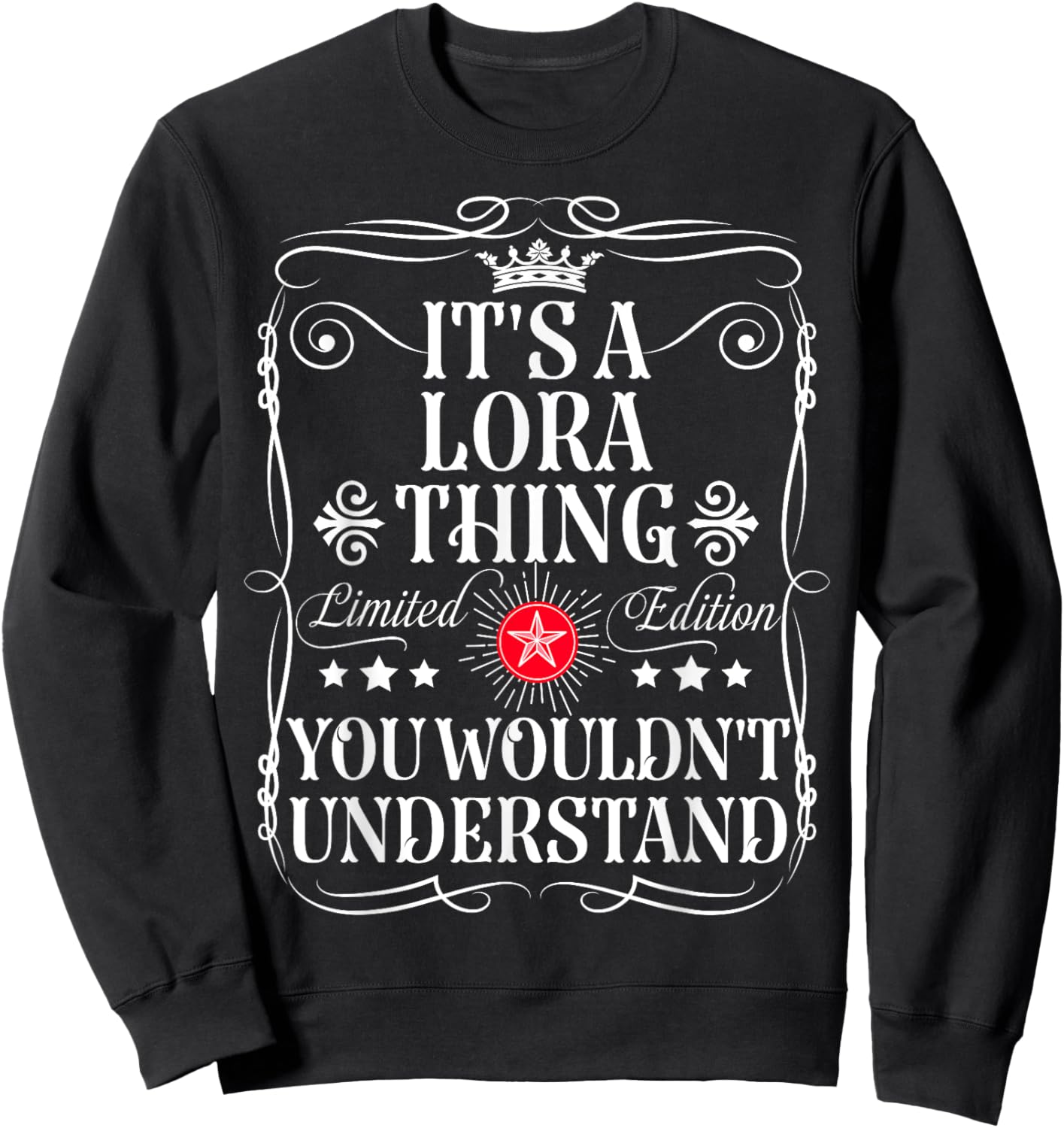 Lora Name Its A Lora Thing You Wouldn't Understand Sweatshirt - Sweatshirt | Black