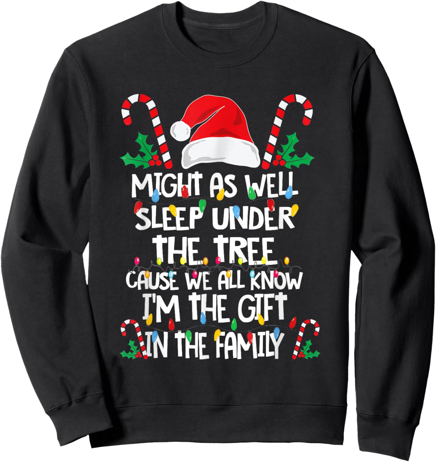 Might As Well Sleep Under The Tree Cause We All Know Xmas Sweatshirt - Sweatshirt | Black