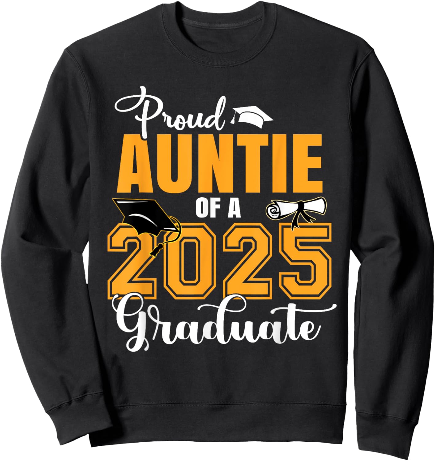 Proud Auntie Of A Class Of 2025 Graduate Graduation Sweatshirt - Sweatshirt | Black