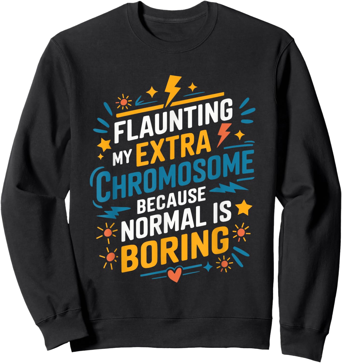 Flaunting My Extra Chromosome, Down Syndrome Awareness Sweatshirt - Sweatshirt | Black