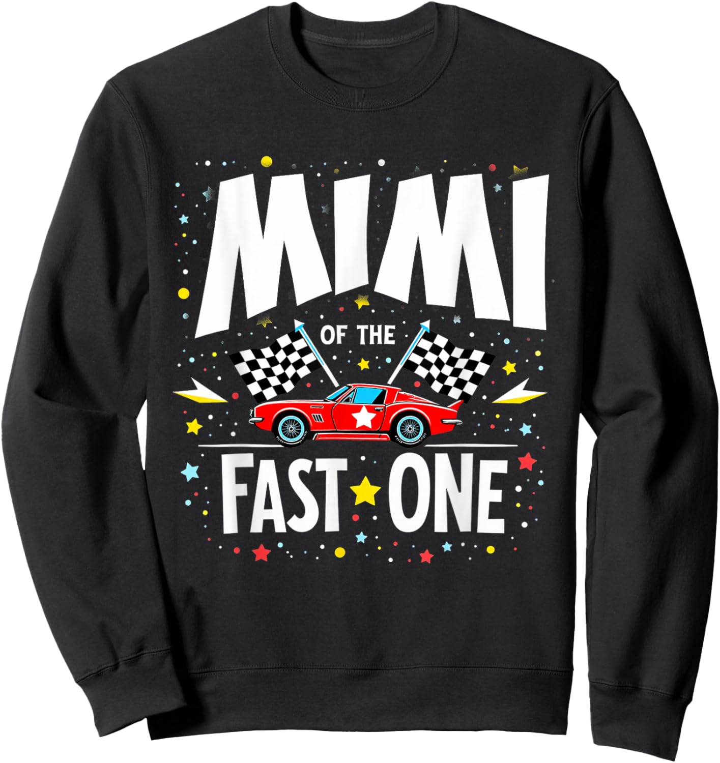 Car Racing 1st Birthday Grandma Mimi Of The Fast One Sweatshirt - Sweatshirt | Black