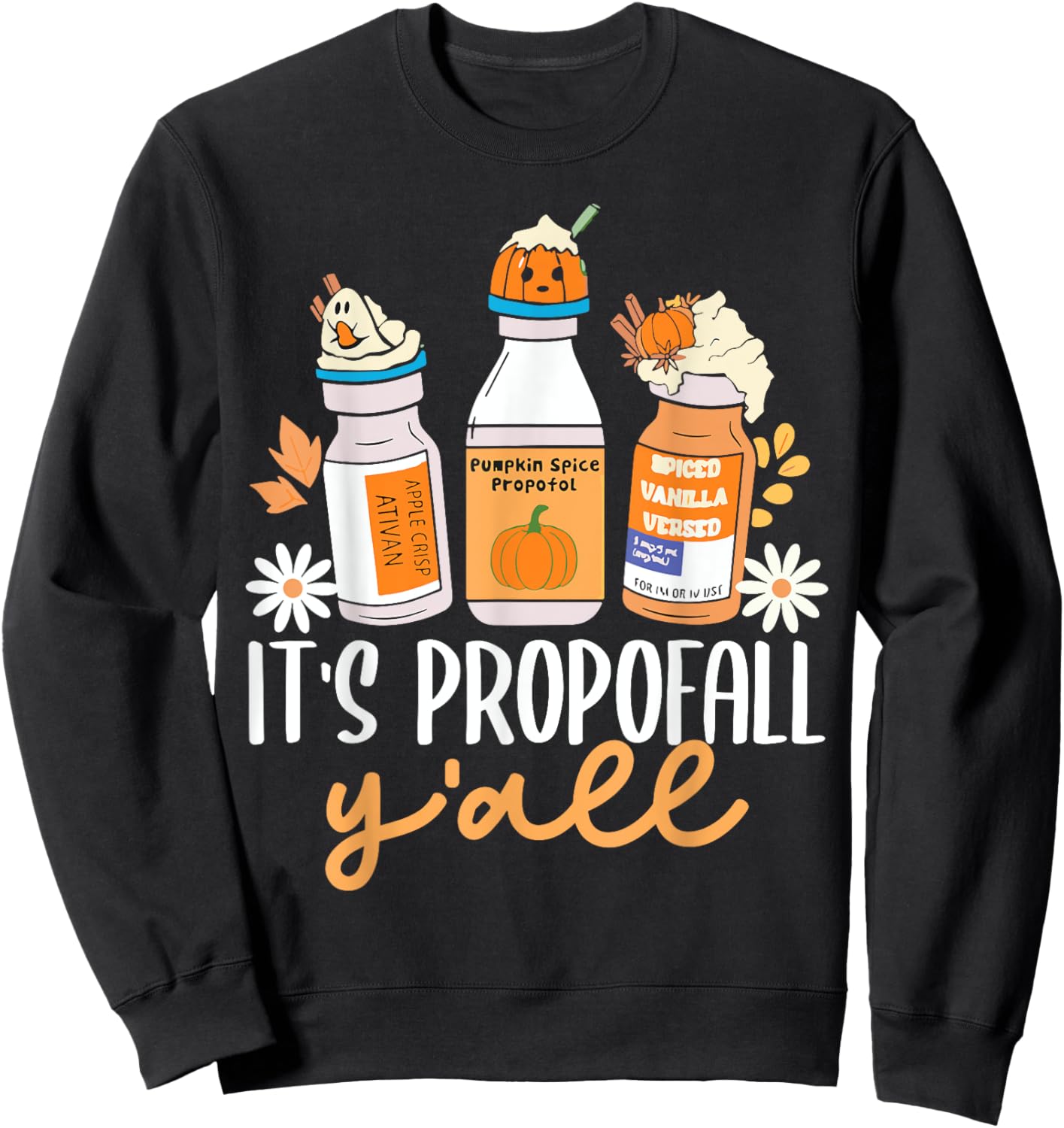 Halloween Icu Nurse Its Propofall YAll Crna Icu Fall Autumn Sweatshirt - Sweatshirt | Black
