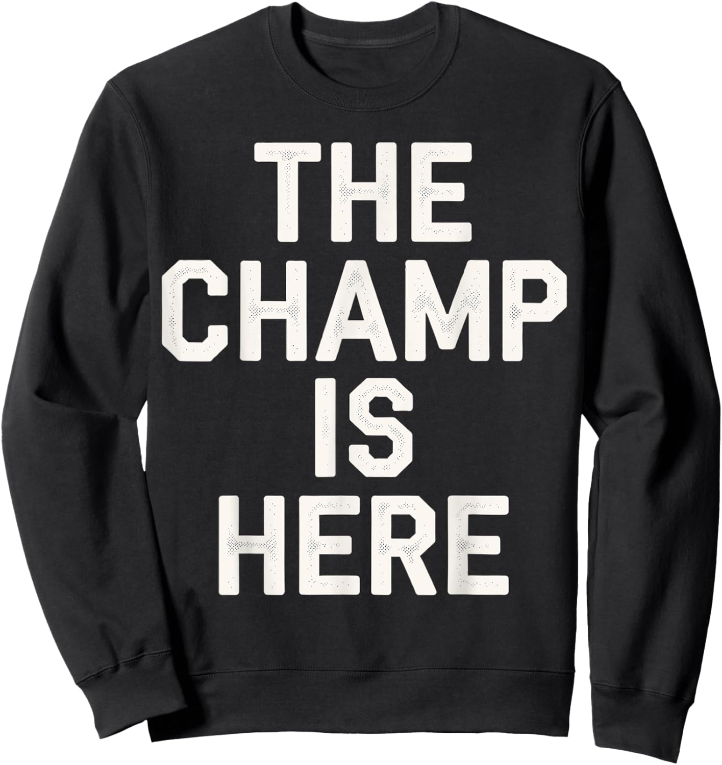 The Champ is here Fantasy Football Championship Sweatshirt - Sweatshirt | Black