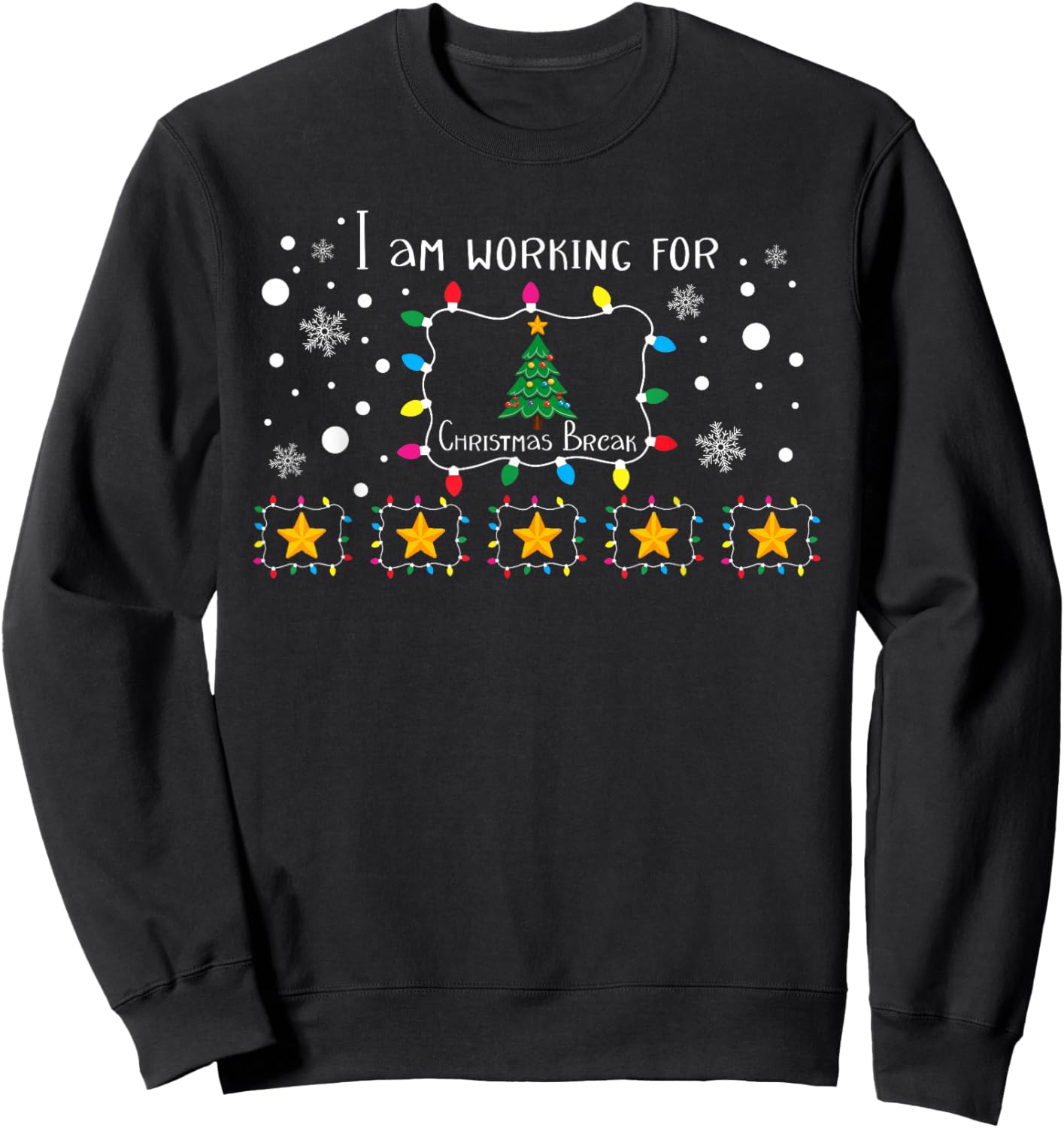 I Am Working For Christmas Break 5 Stars Funny Teacher Xmas Sweatshirt - Sweatshirt | Black