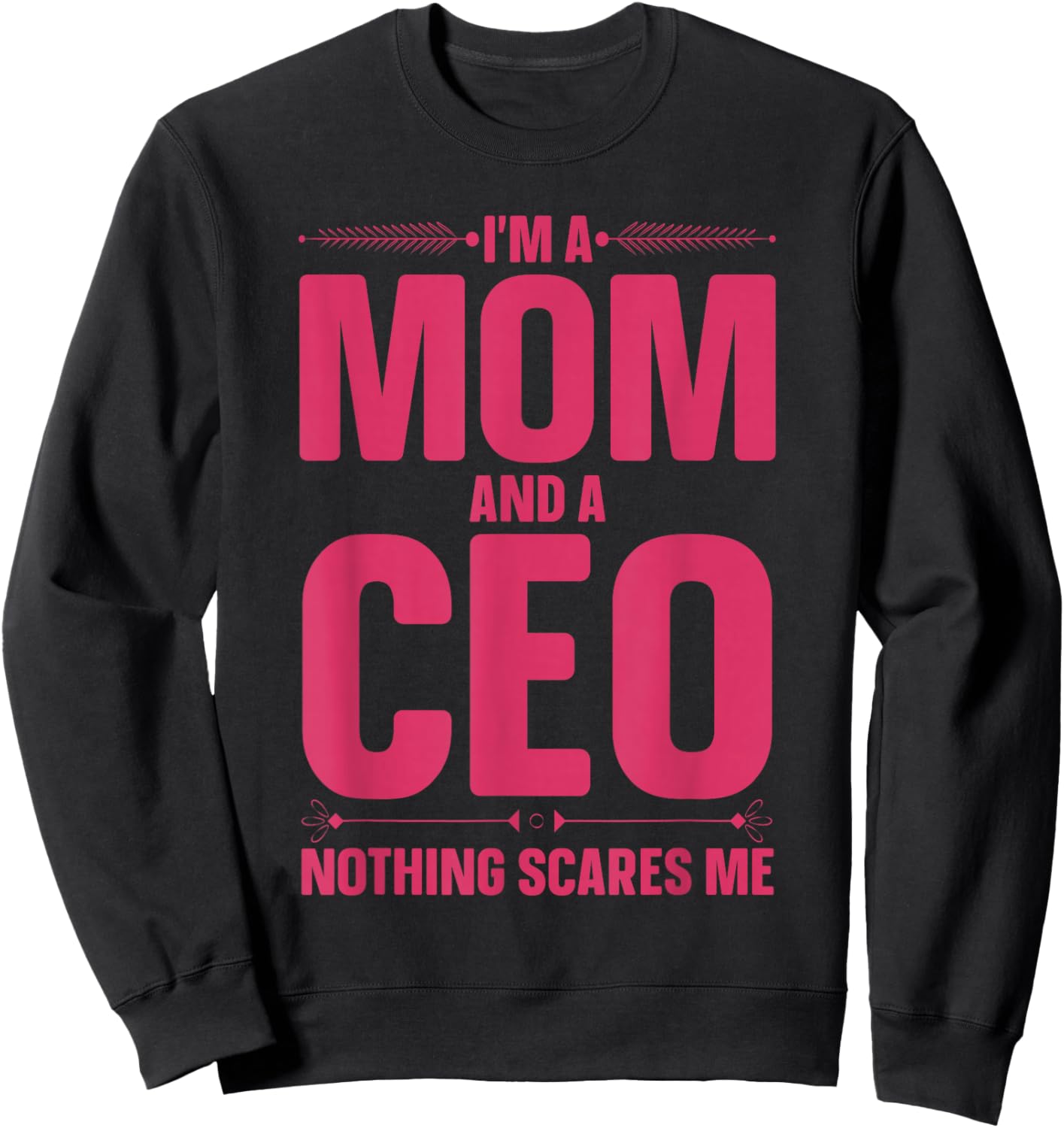 CEO Art For Mom Mother Women Business Owner Entrepreneur CEO Sweatshirt - Sweatshirt | Black